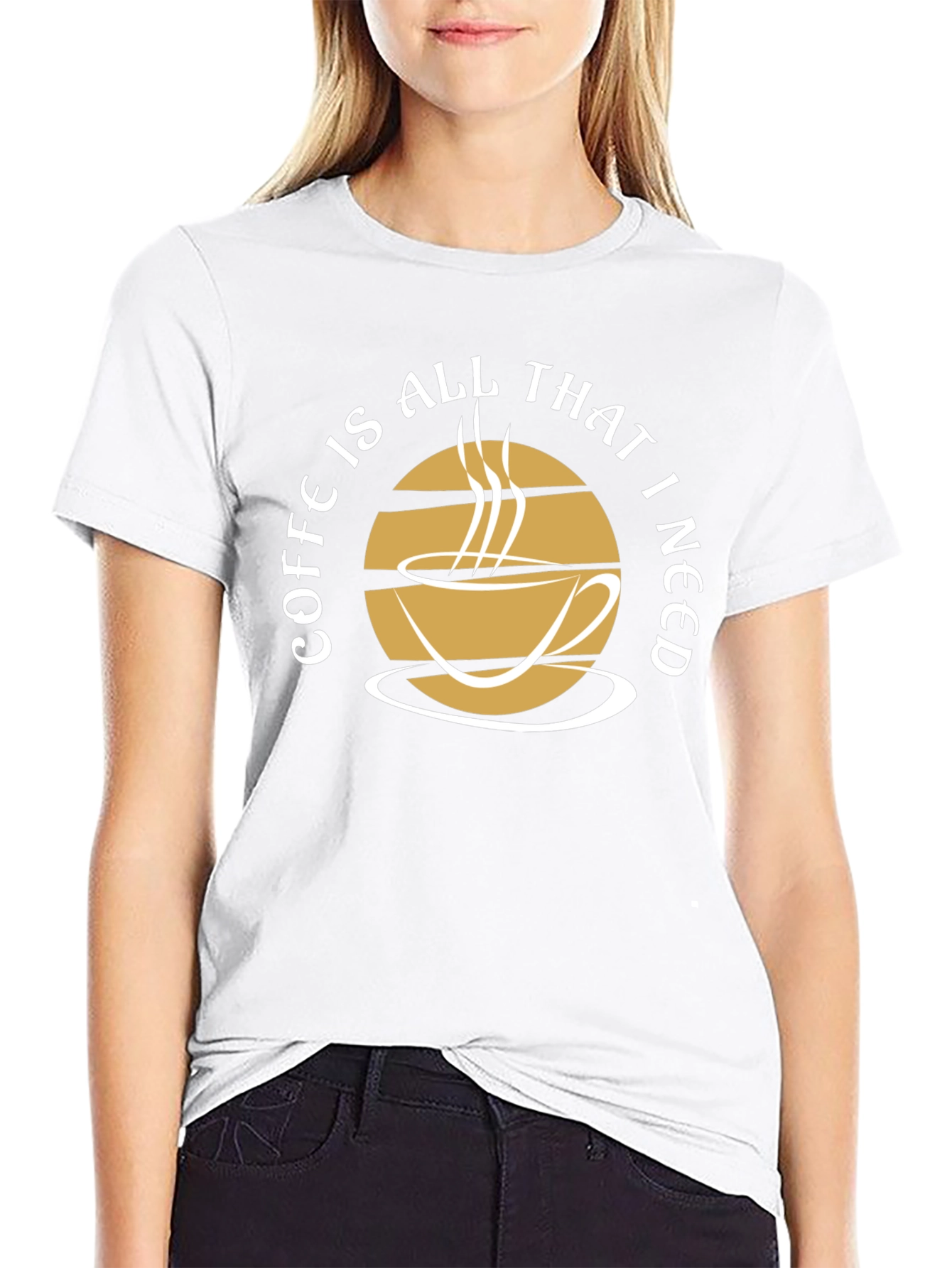 Coffee Is All That I Need Graphic Tee