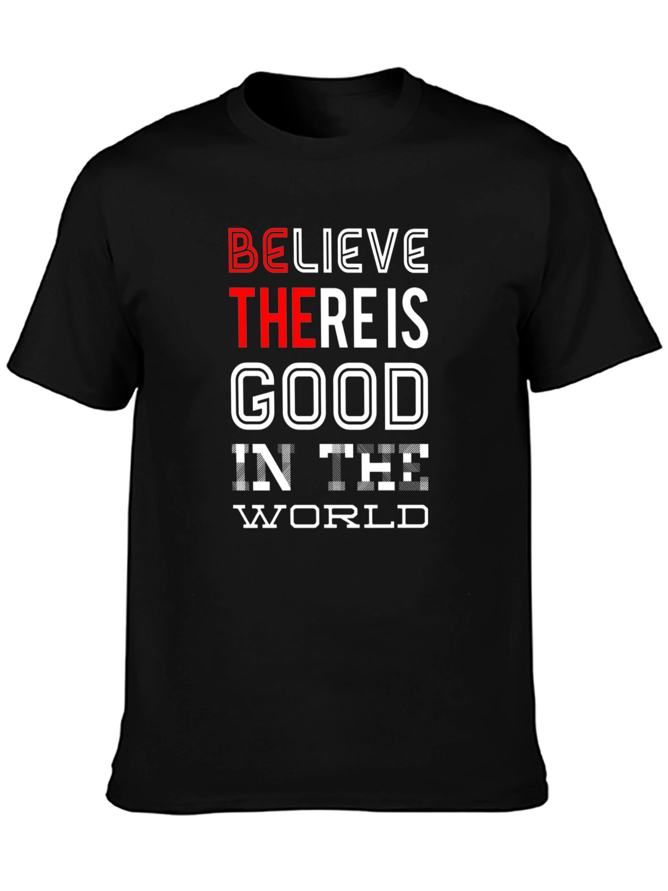 Believe There Is Good in the World T-Shirt