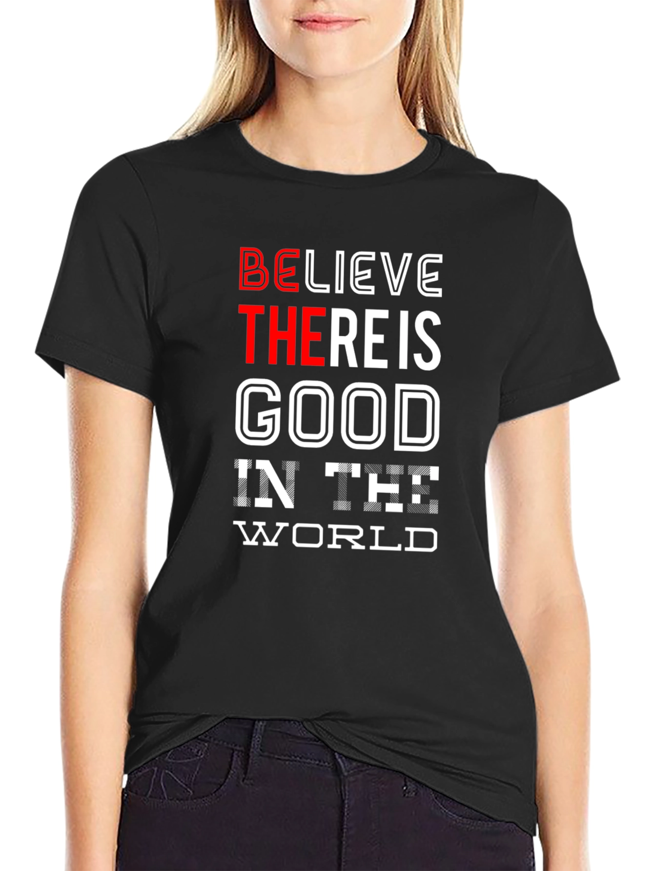 Believe There Is Good in the World T-Shirt