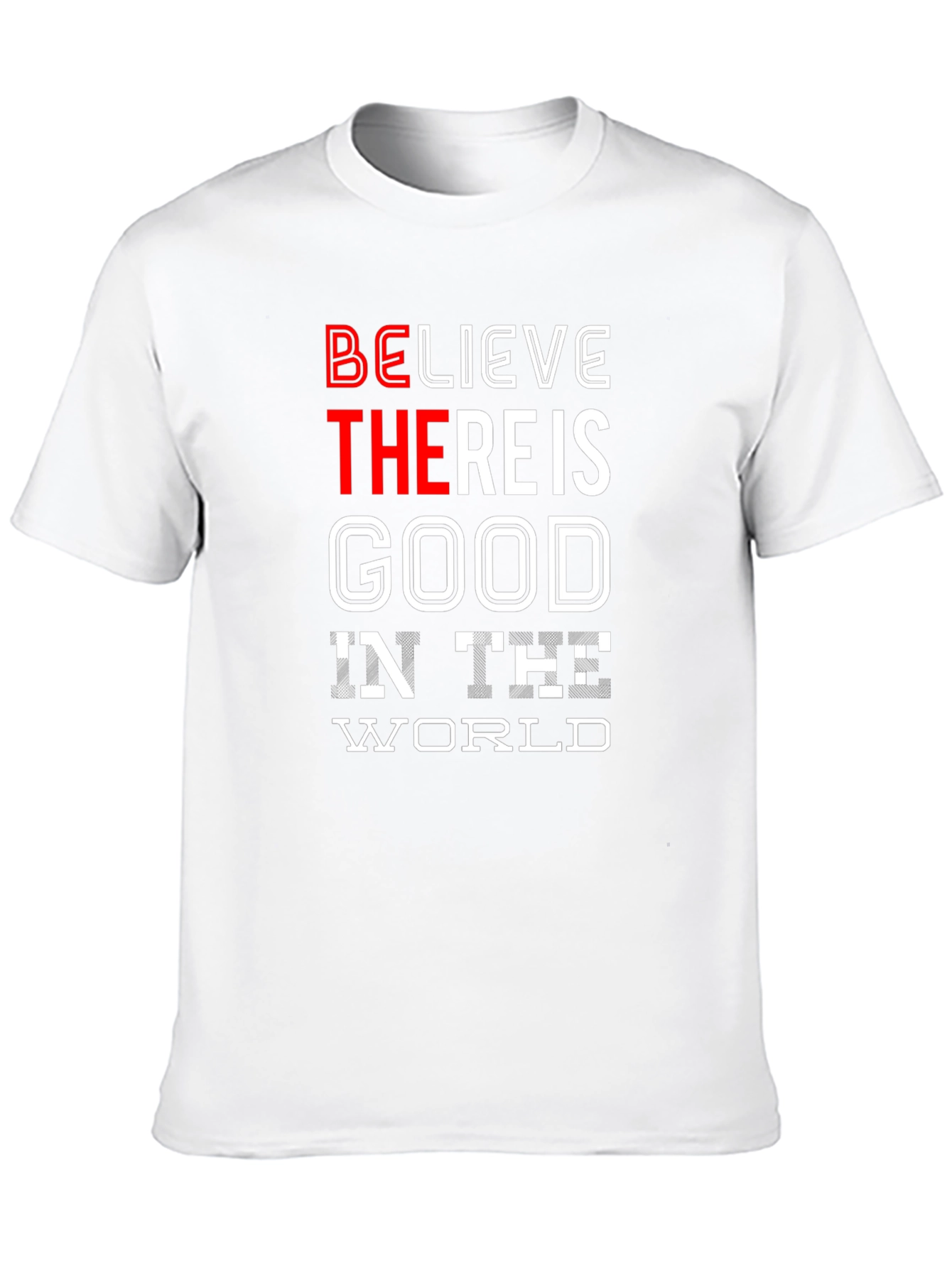 Believe There Is Good in the World T-Shirt