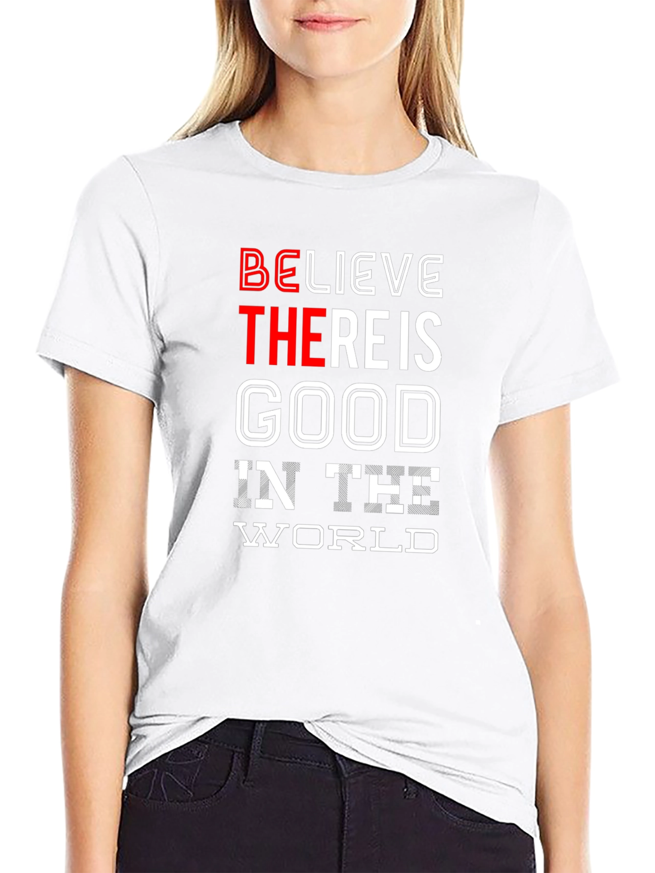 Believe There Is Good in the World T-Shirt