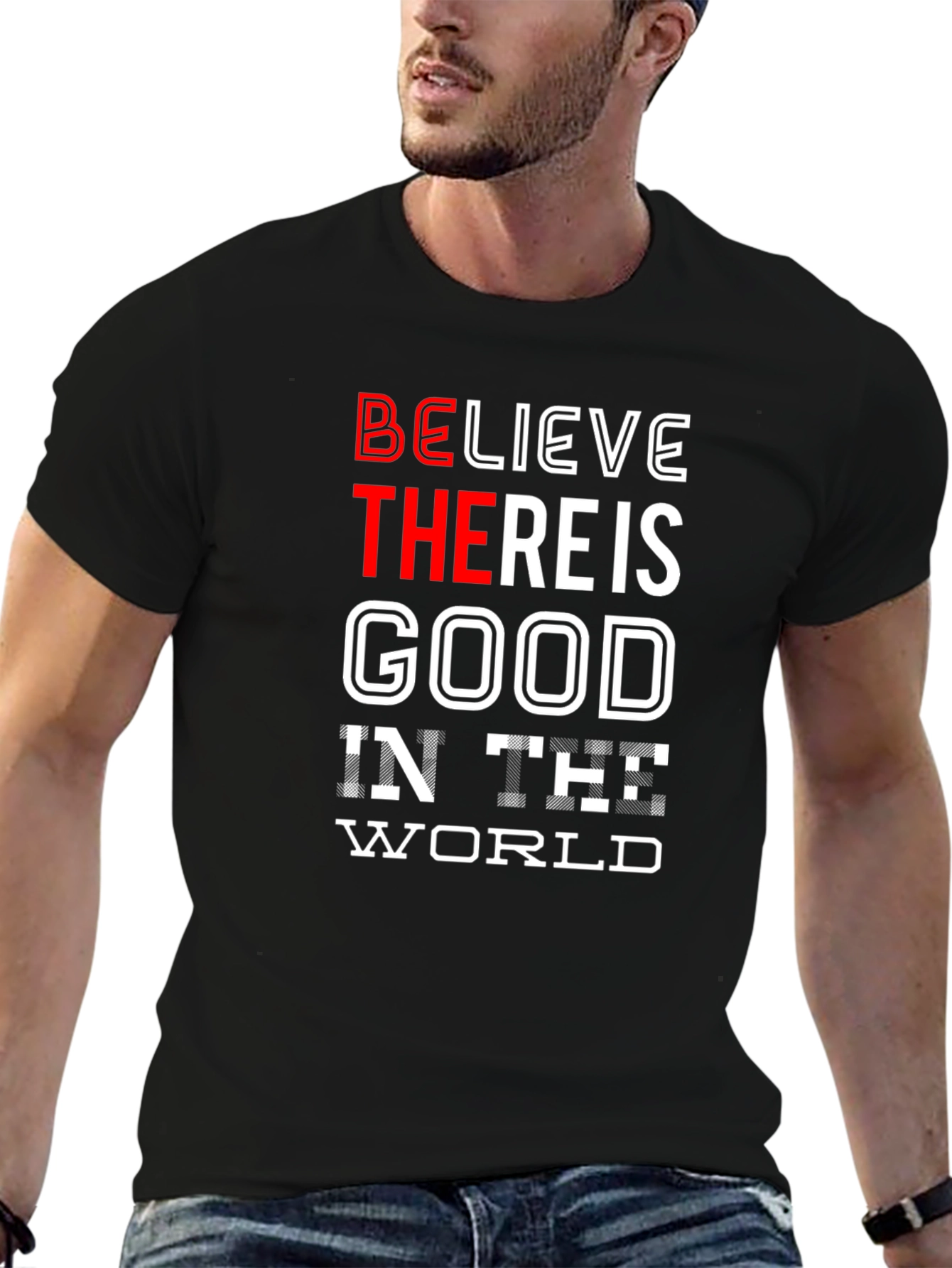 Believe There Is Good in the World T-Shirt