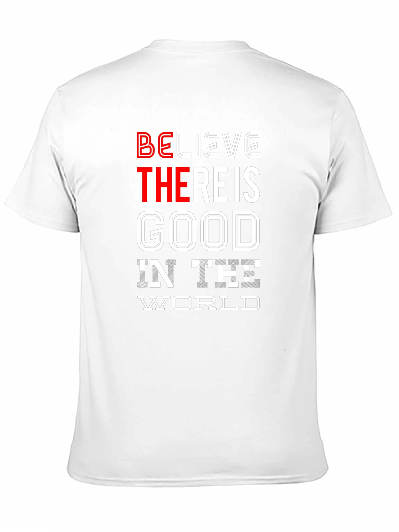 Believe There Is Good in the World T-Shirt