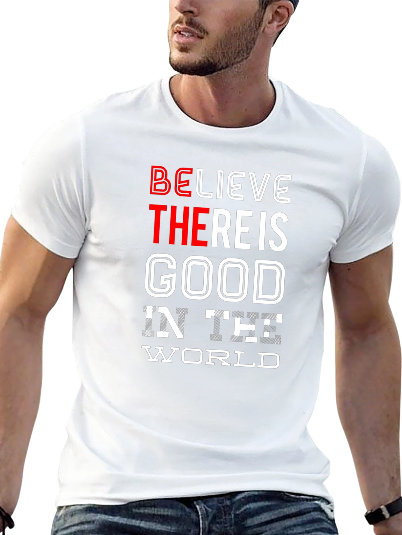 Believe There Is Good in the World T-Shirt