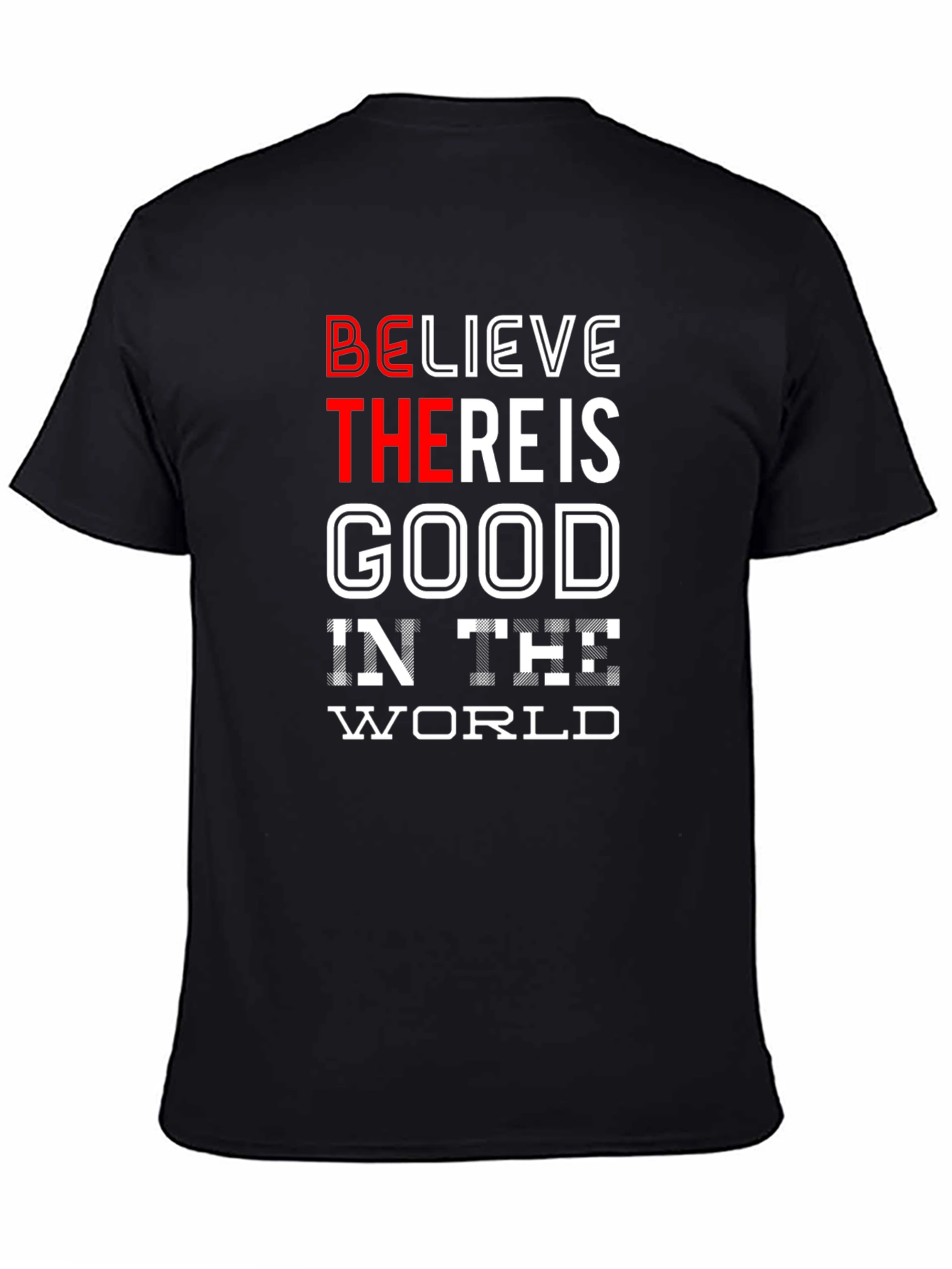 Believe There Is Good in the World T-Shirt
