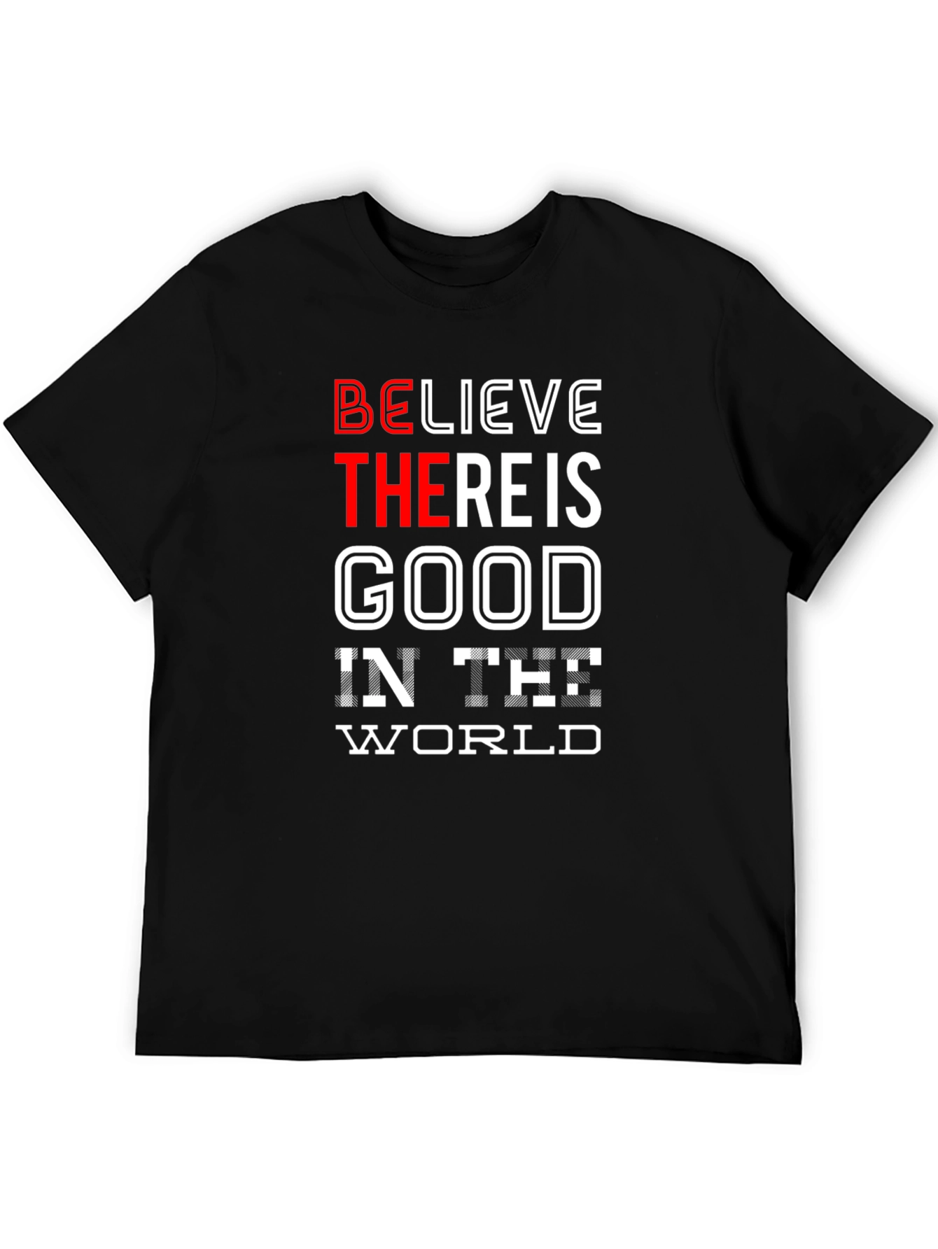 Believe There Is Good in the World T-Shirt