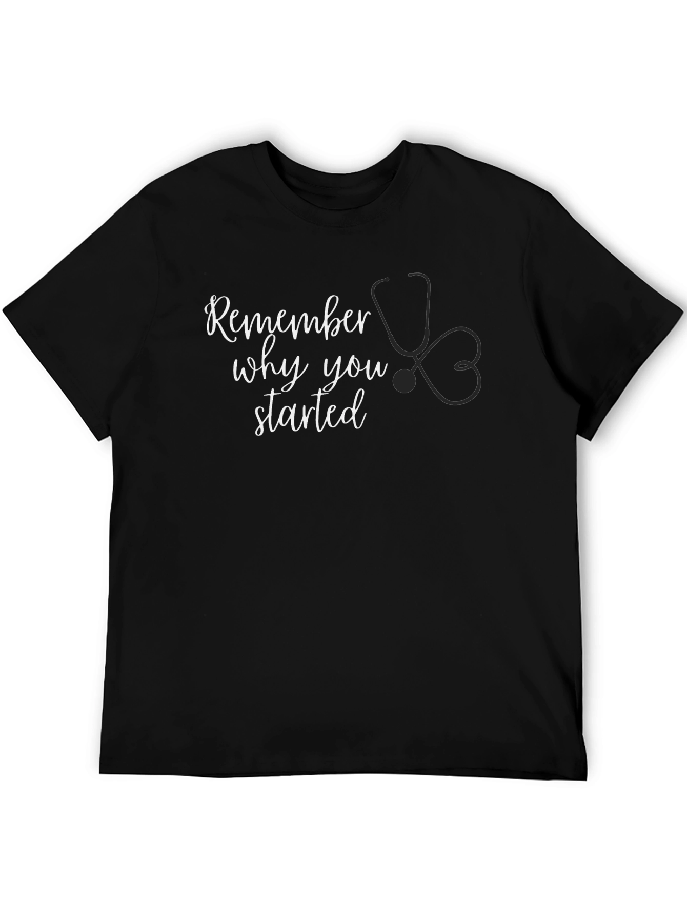 Remember Why You Started - Black T-Shirt