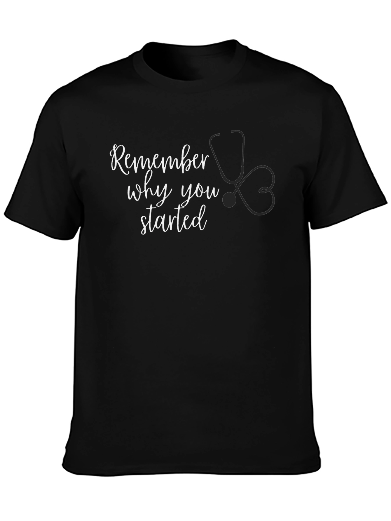 Remember Why You Started - Black T-Shirt