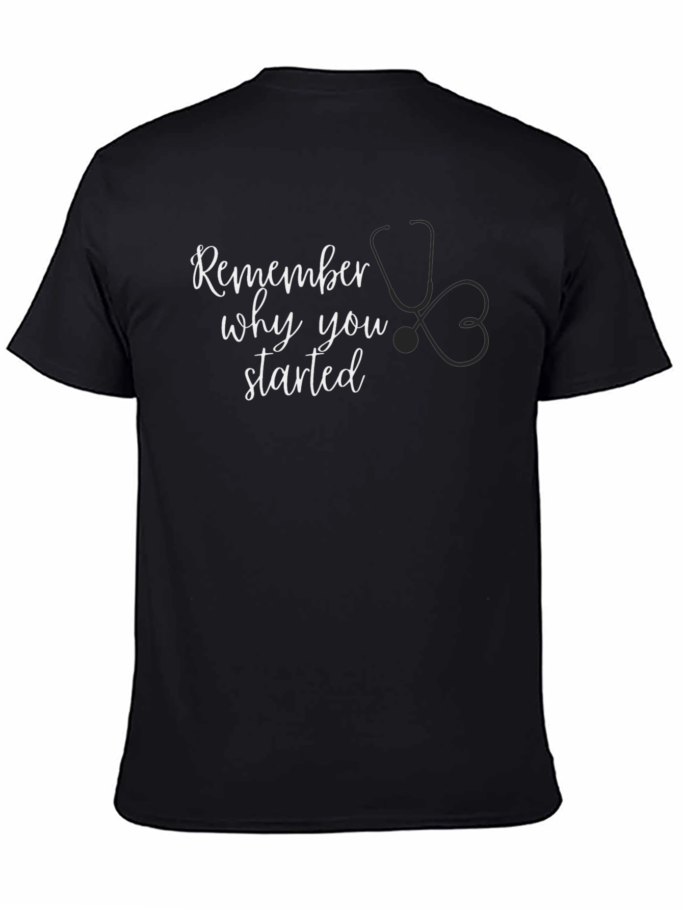 Remember Why You Started - Black T-Shirt
