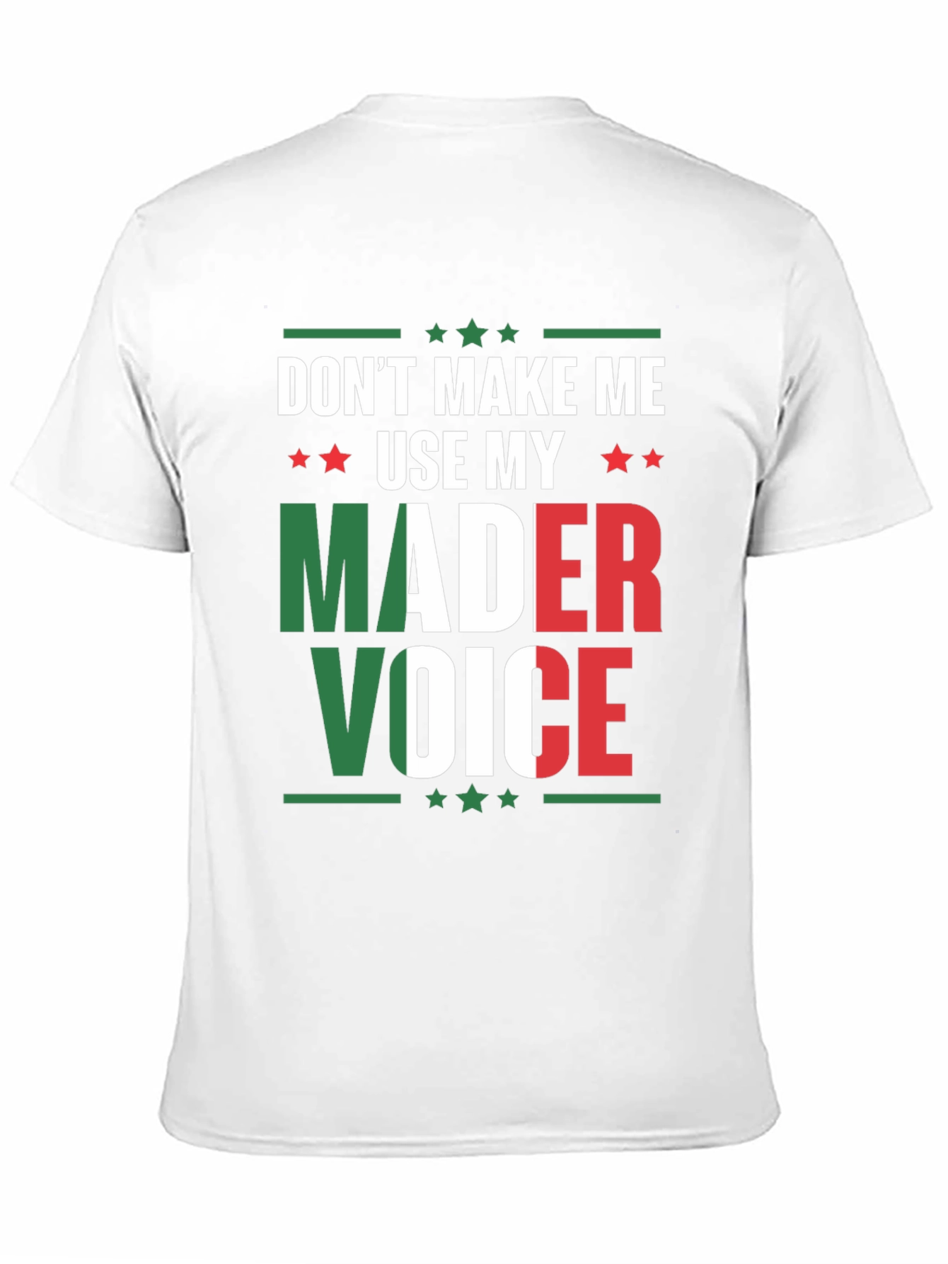 Dont Make Me Use My Mader Voice T-Shirt