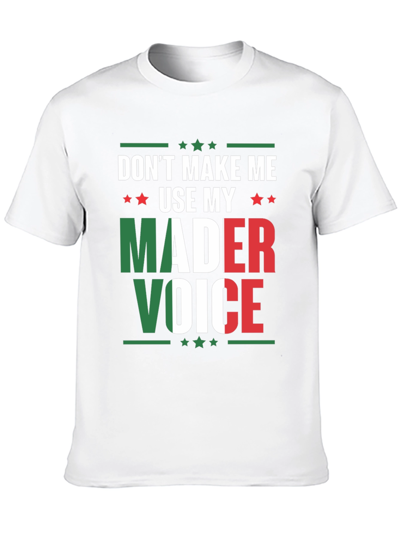 Dont Make Me Use My Mader Voice T-Shirt