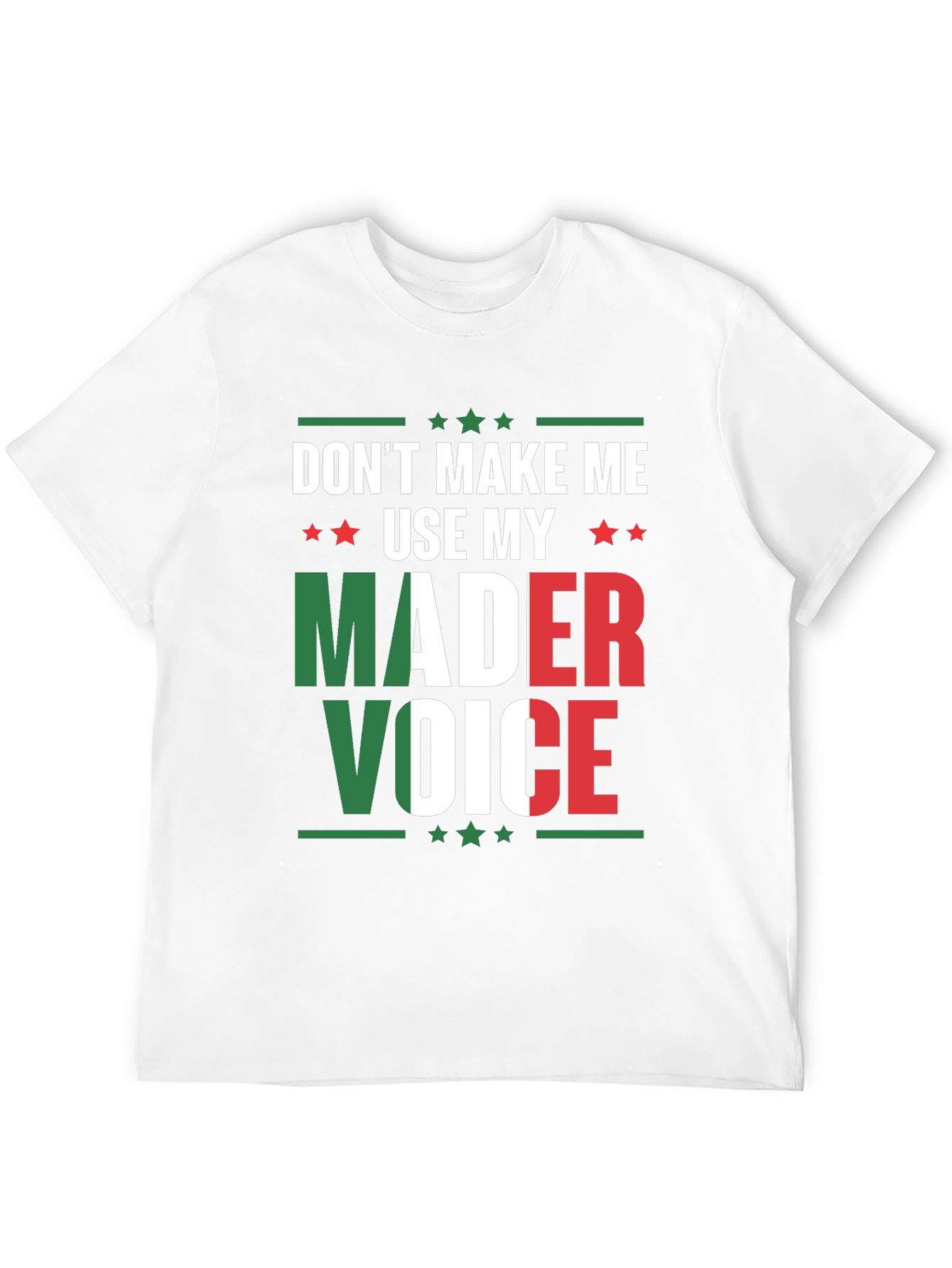 Dont Make Me Use My Mader Voice T-Shirt
