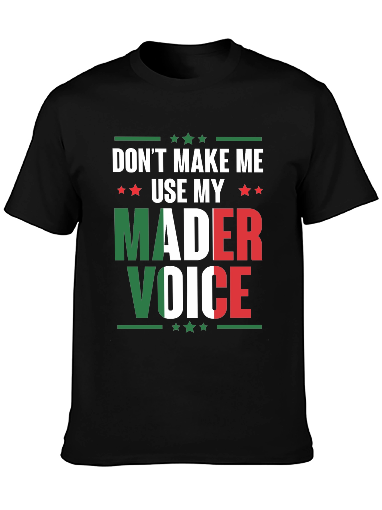 Dont Make Me Use My Mader Voice T-Shirt