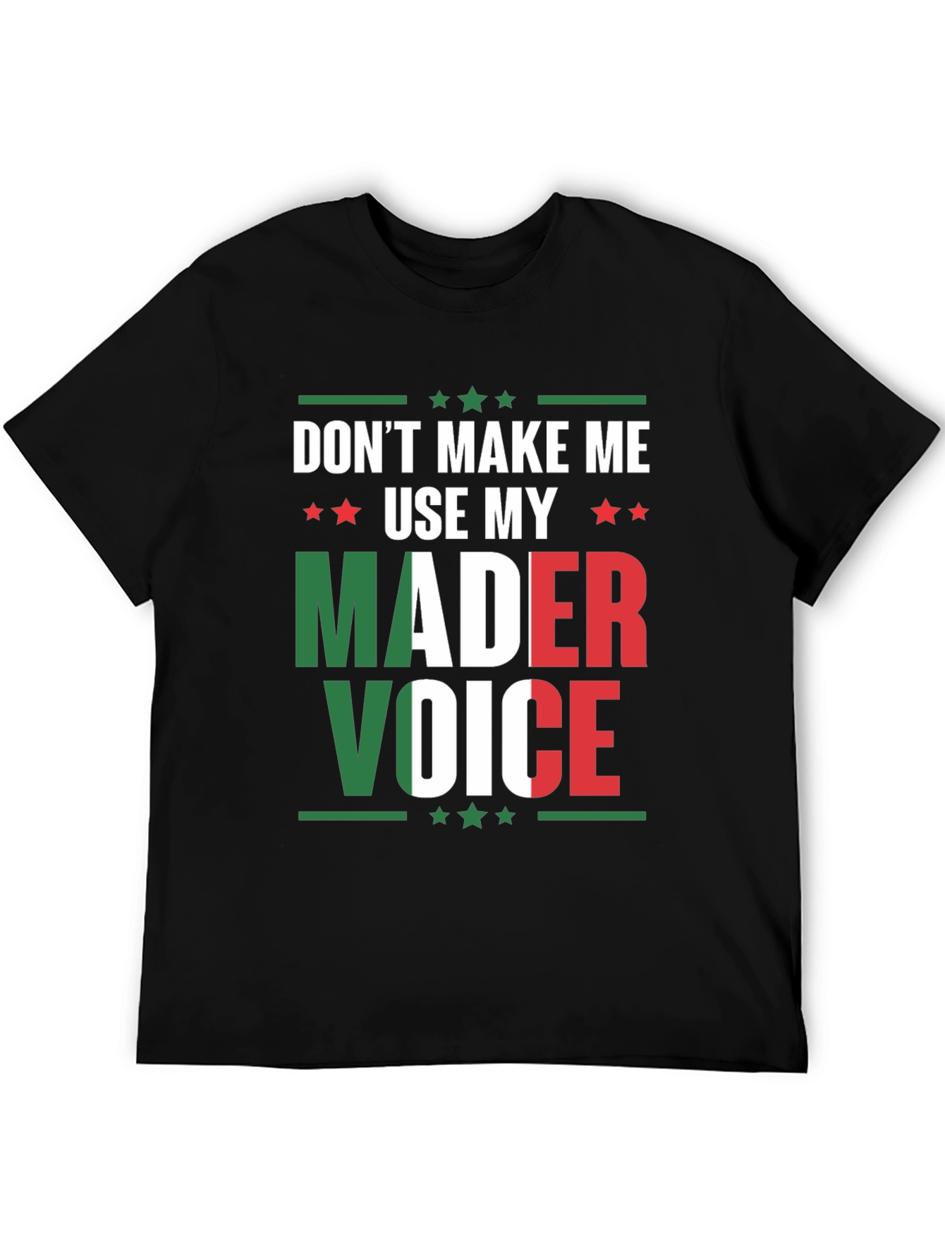 Dont Make Me Use My Mader Voice T-Shirt