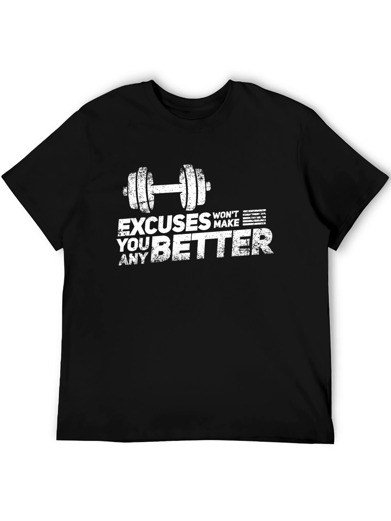 Excuses Wont Make You Better Gym Workout T-Shirt