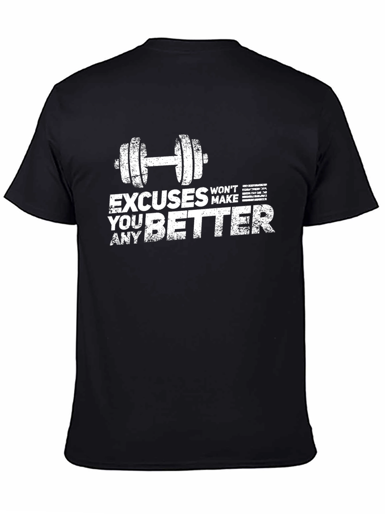 Excuses Wont Make You Better Gym Workout T-Shirt