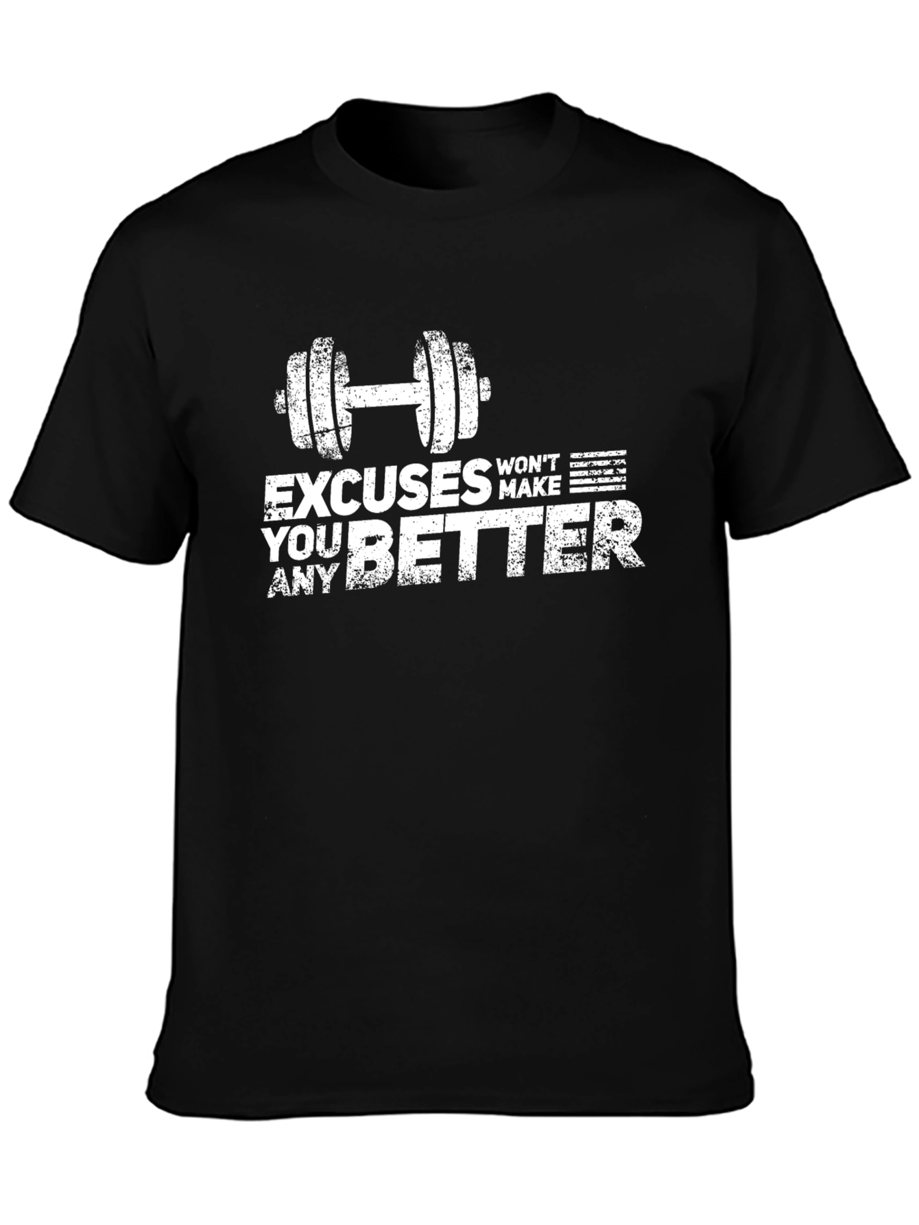 Excuses Wont Make You Better Gym Workout T-Shirt