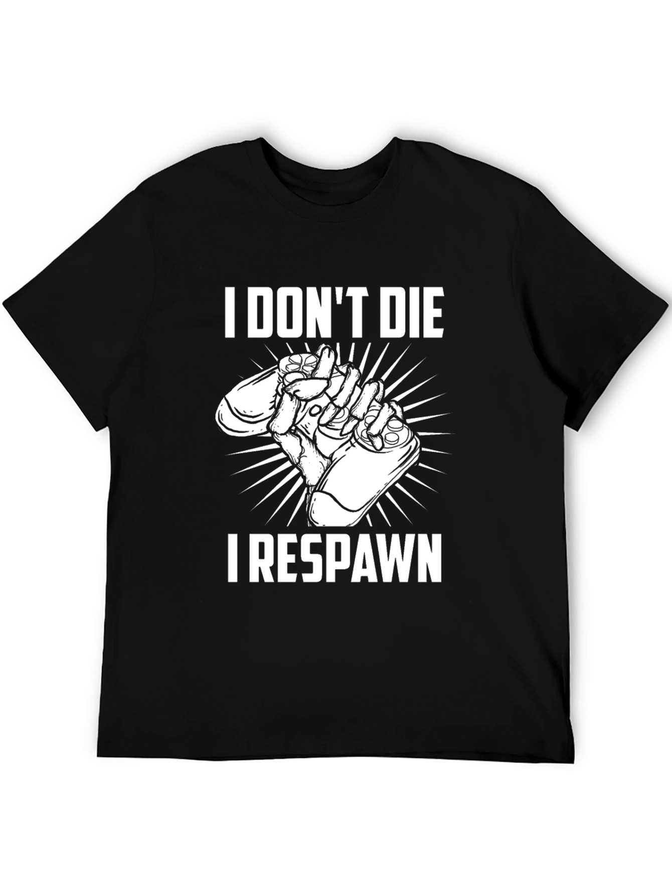 I Dont Die I Respawn T-Shirt