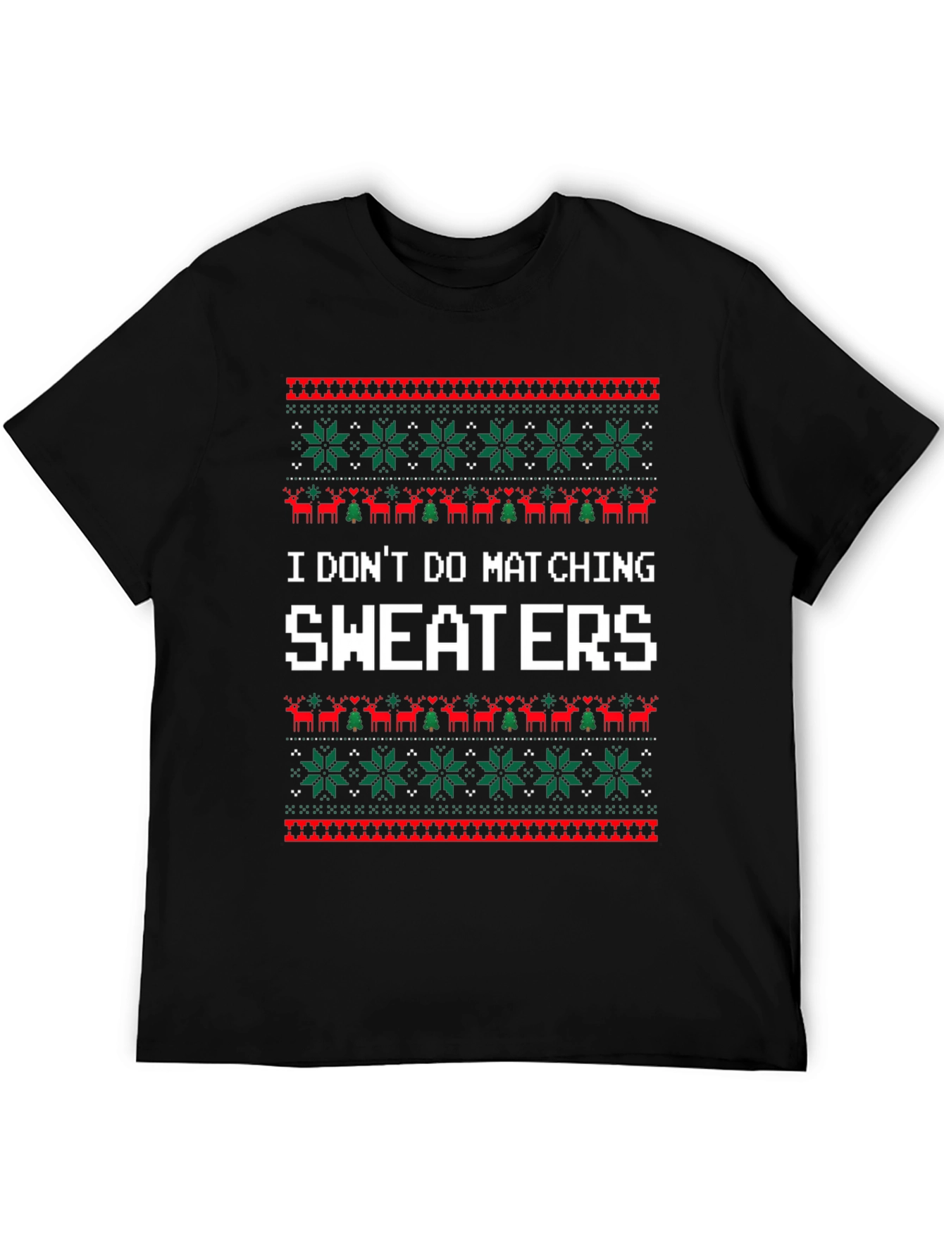 Funny I Dont Do Matching Sweaters Christmas T-Shirt