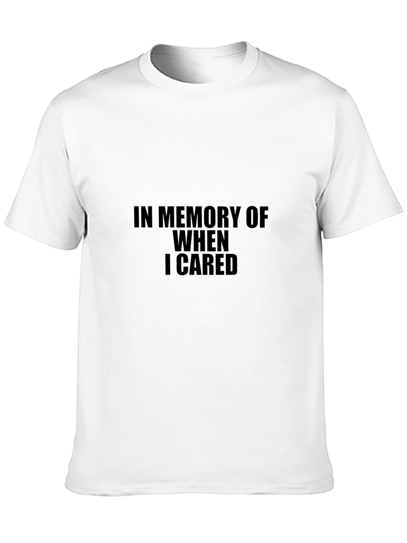 In Memory of When I Cared T-Shirt