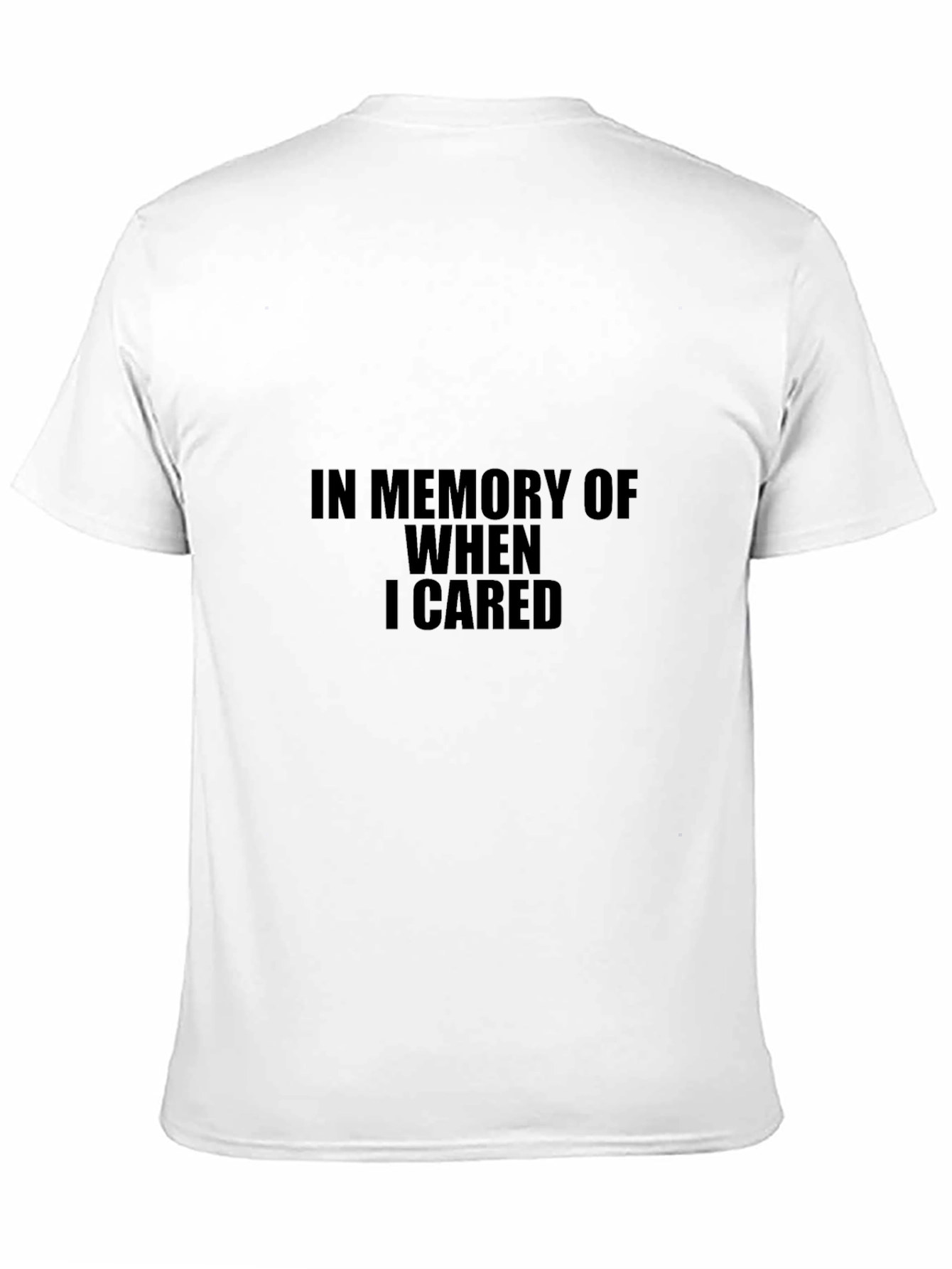 In Memory of When I Cared T-Shirt
