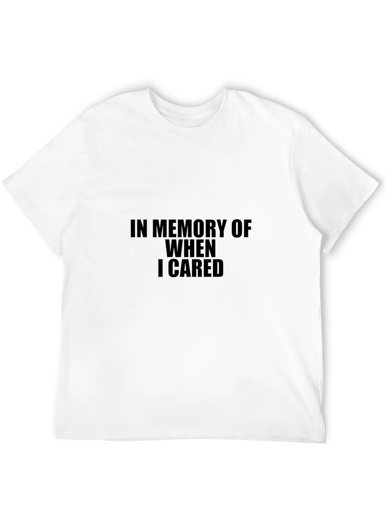 In Memory of When I Cared T-Shirt