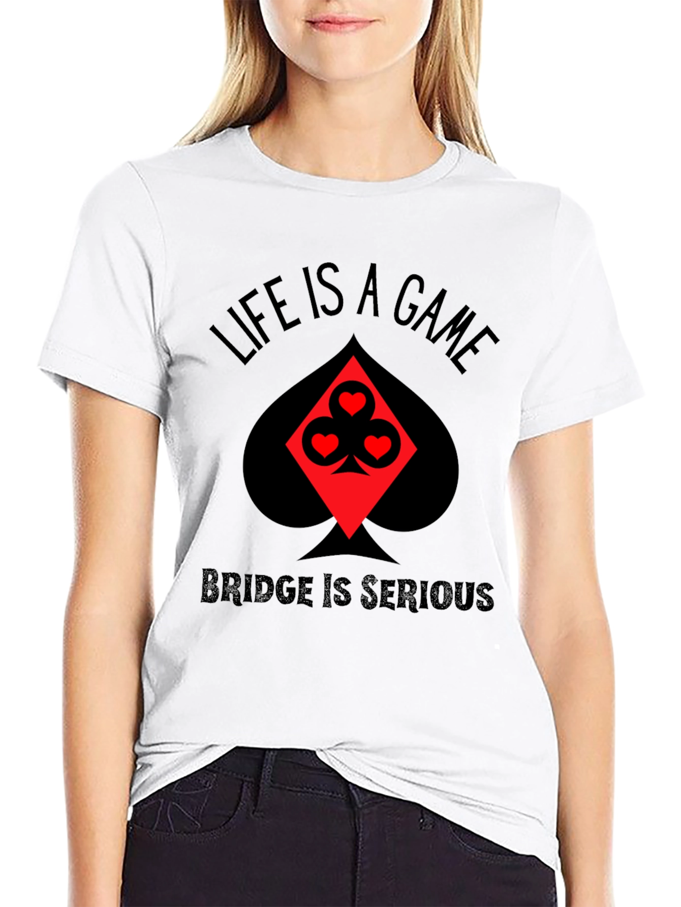 Life is a Game Bridge is Serious Black T-Shirt