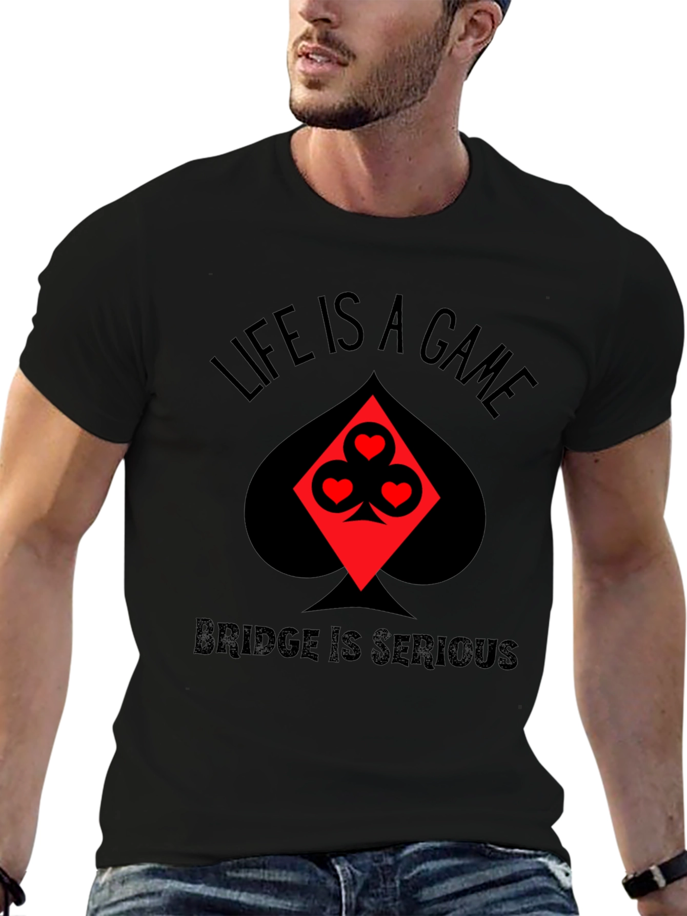 Life is a Game Bridge is Serious Black T-Shirt