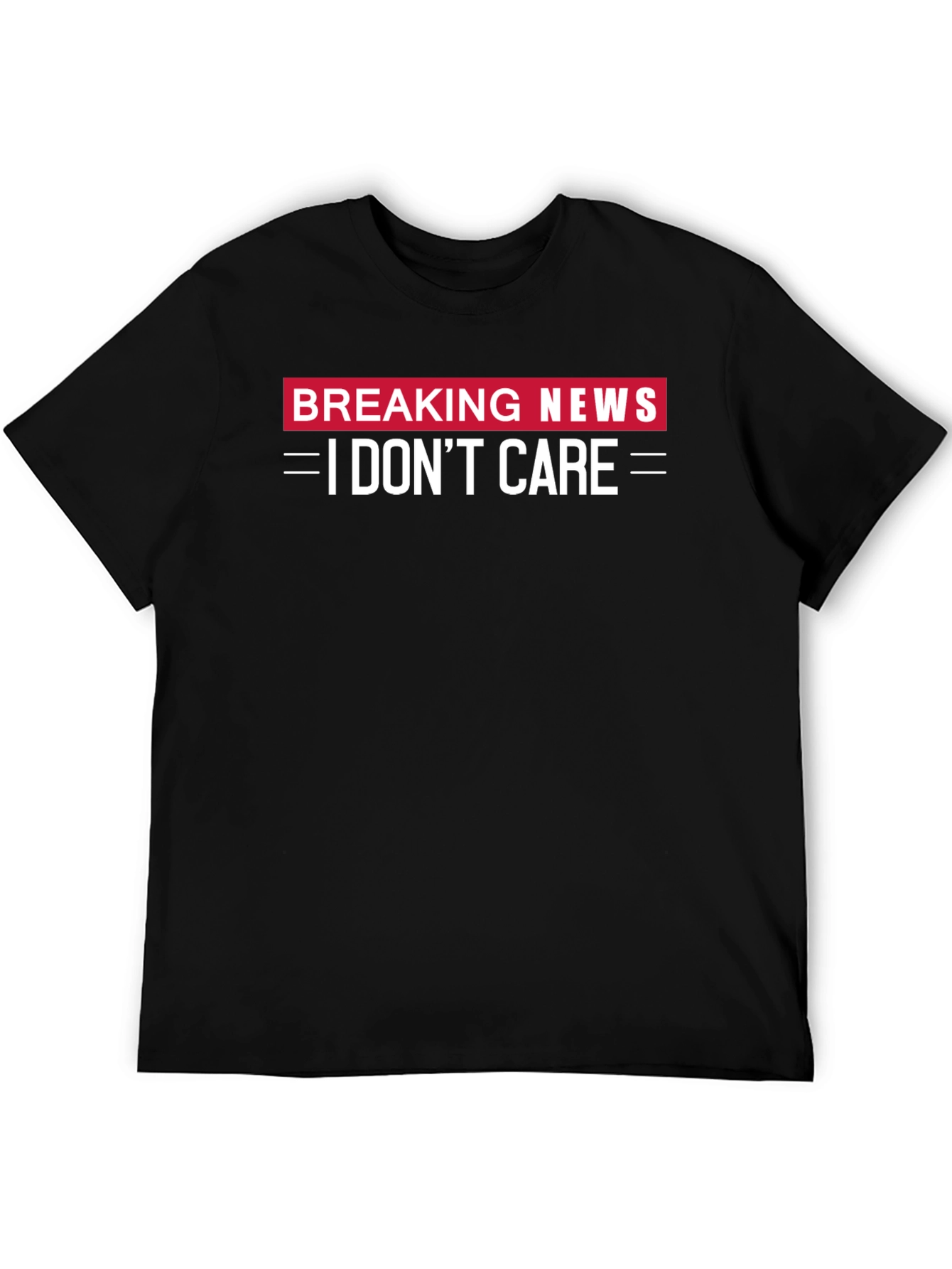 Breaking News I Dont Care Black T-Shirt