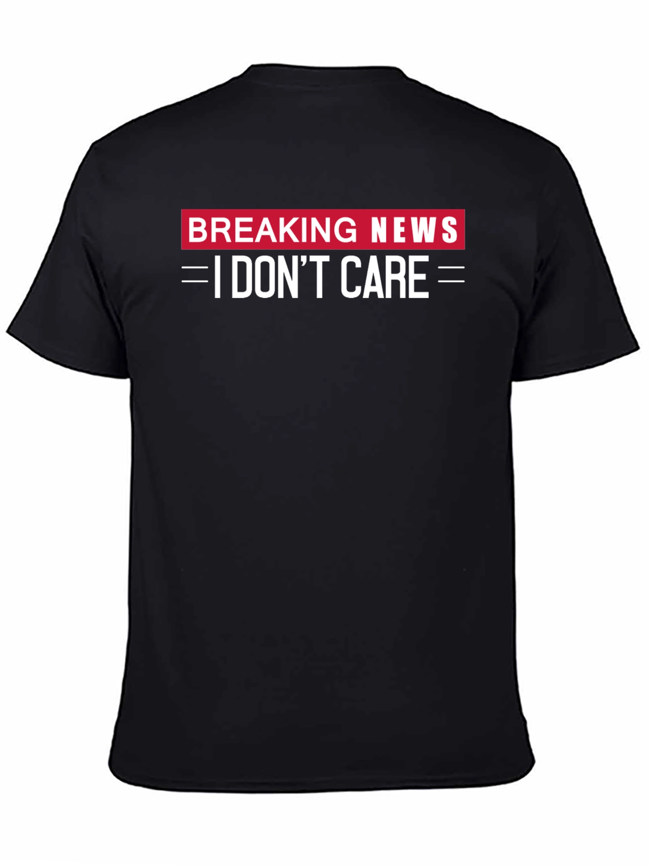 Breaking News I Dont Care Black T-Shirt