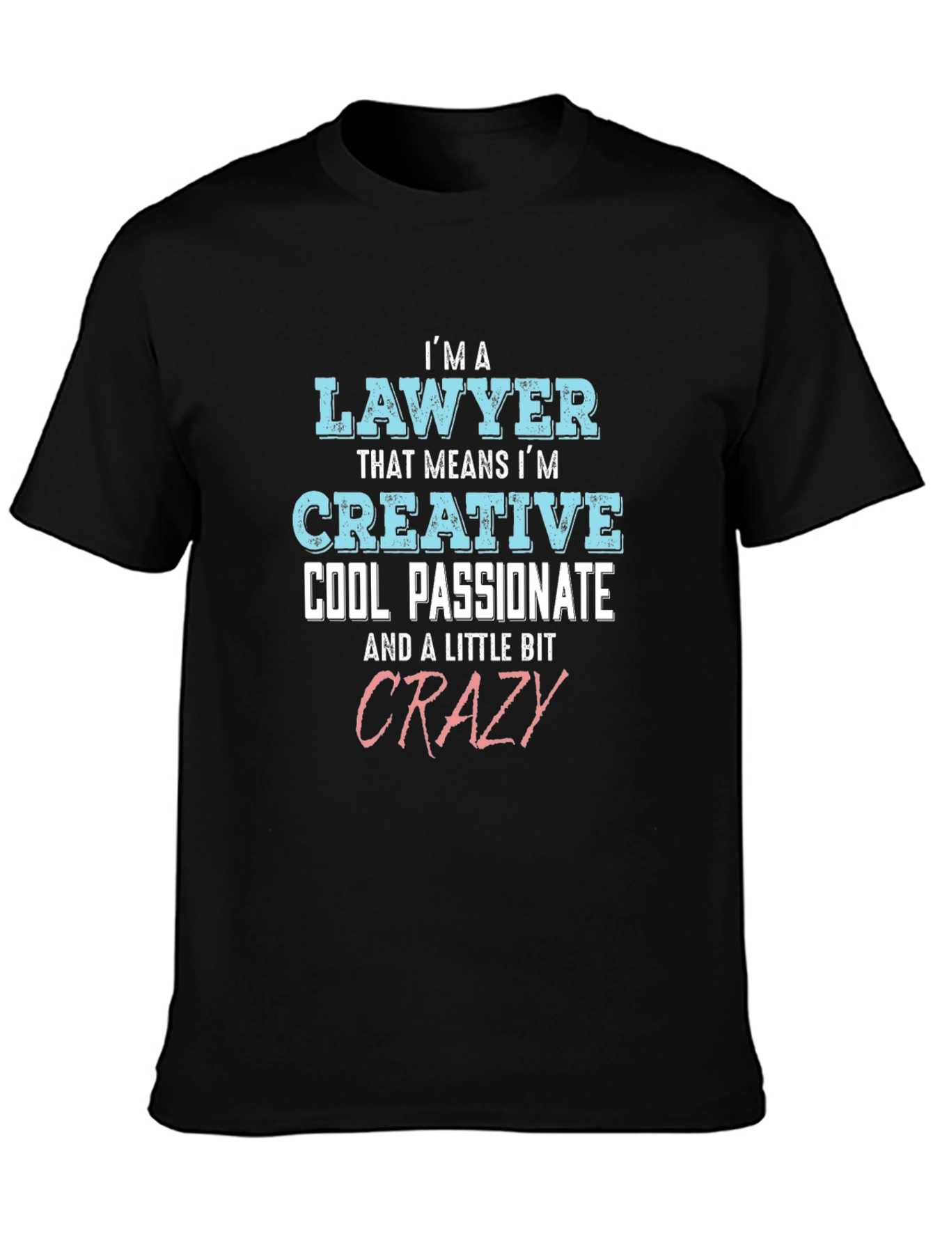 Lawyer Creative Cool Passionate Crazy T-Shirt