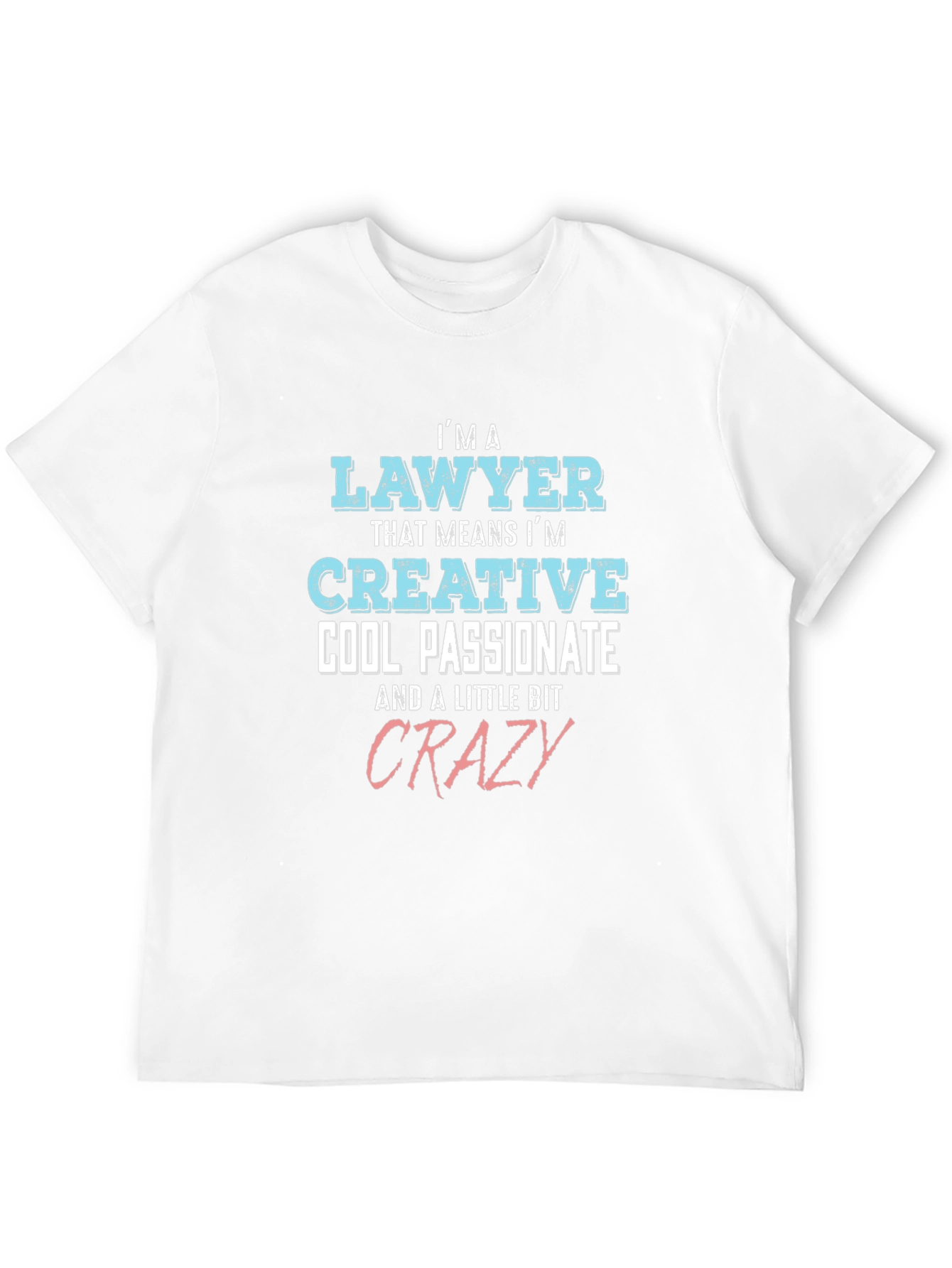 Lawyer Creative Cool Passionate Crazy T-Shirt