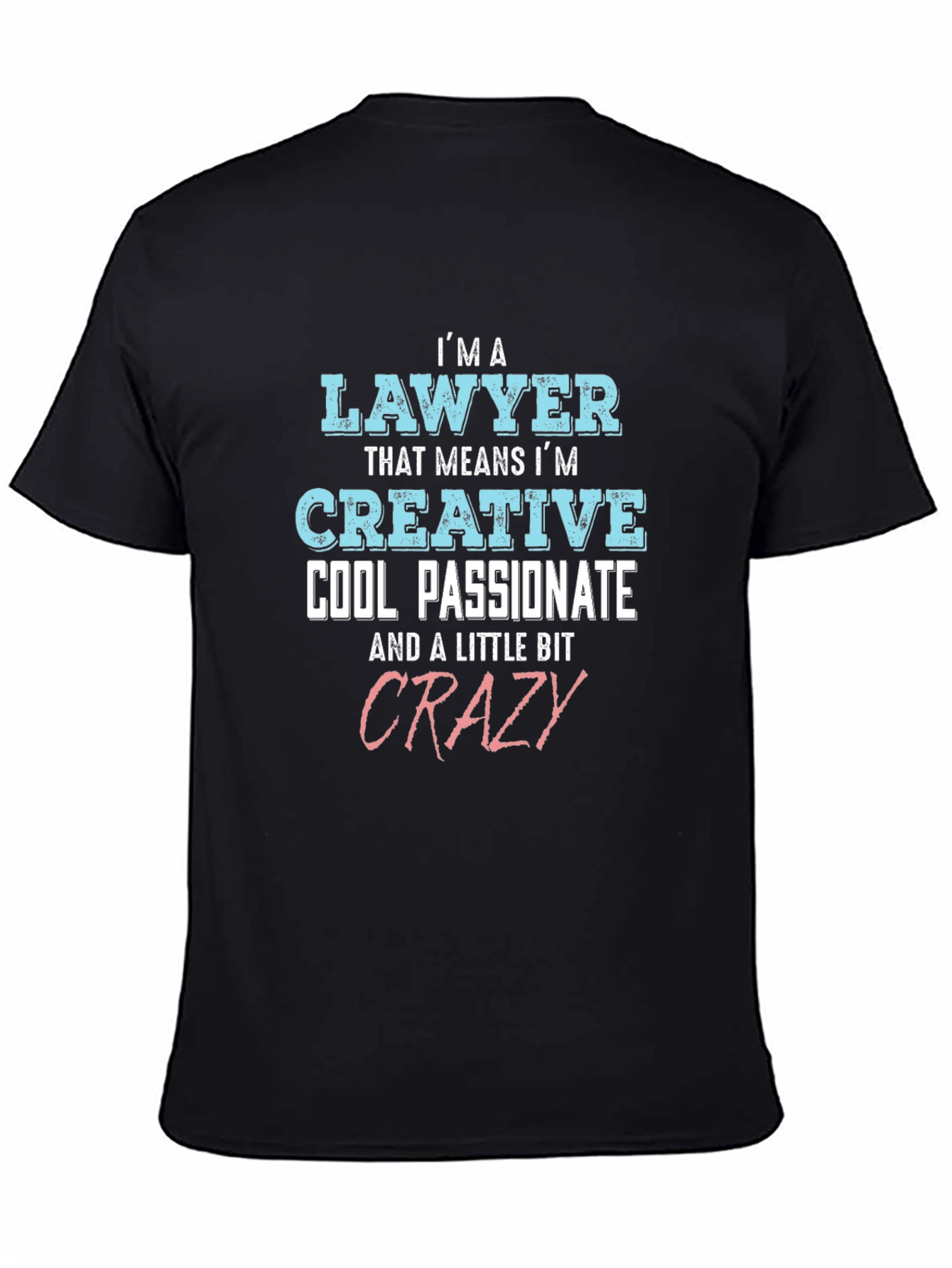 Lawyer Creative Cool Passionate Crazy T-Shirt