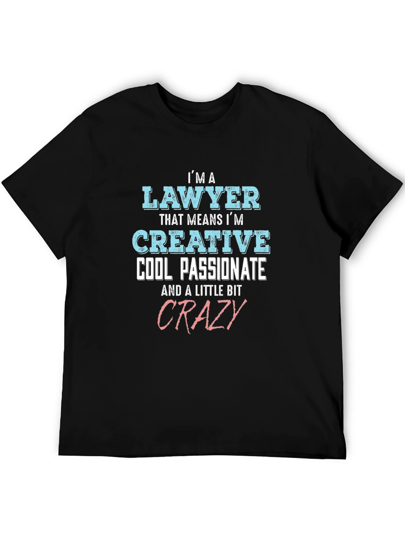 Lawyer Creative Cool Passionate Crazy T-Shirt