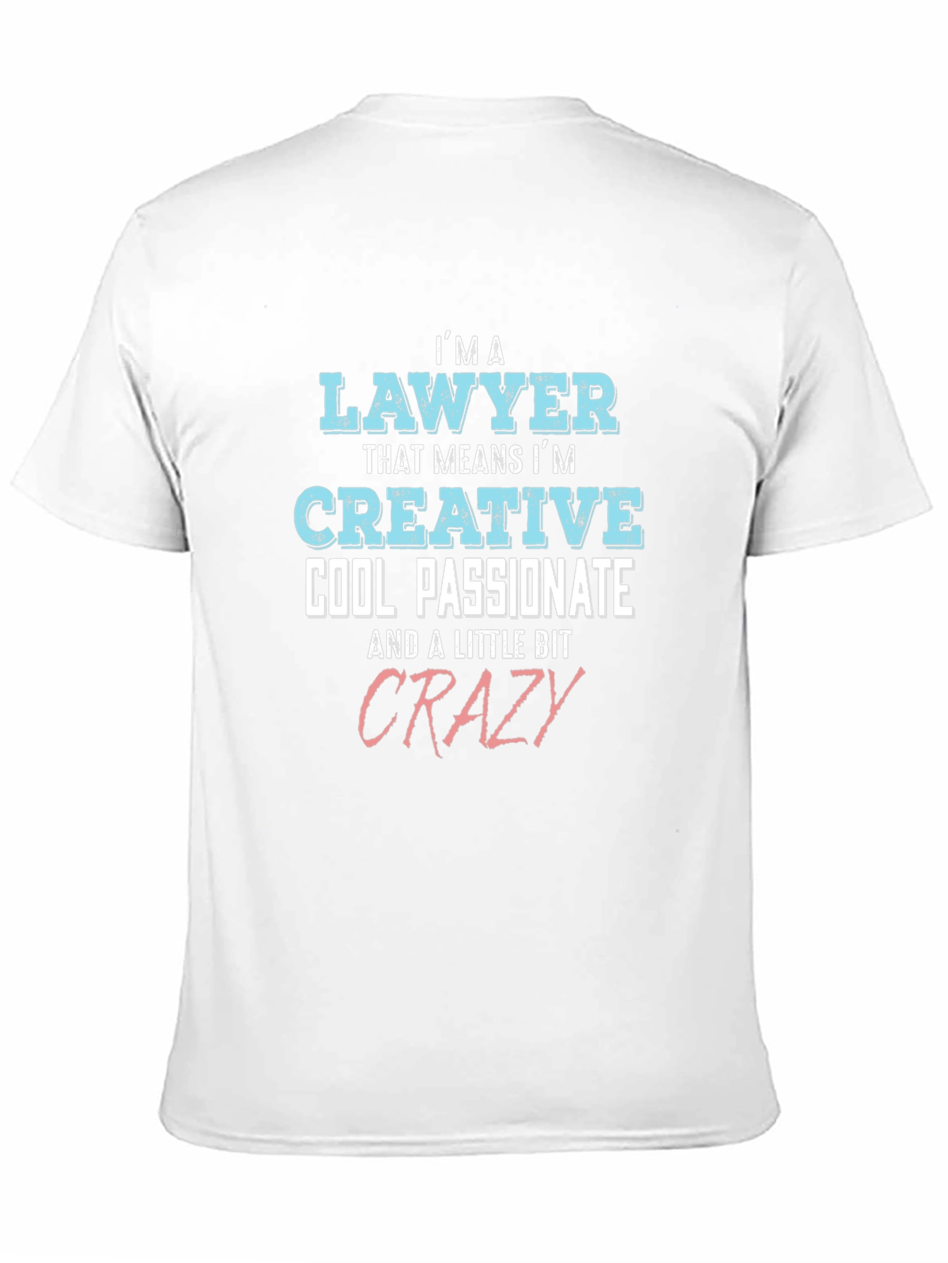Lawyer Creative Cool Passionate Crazy T-Shirt