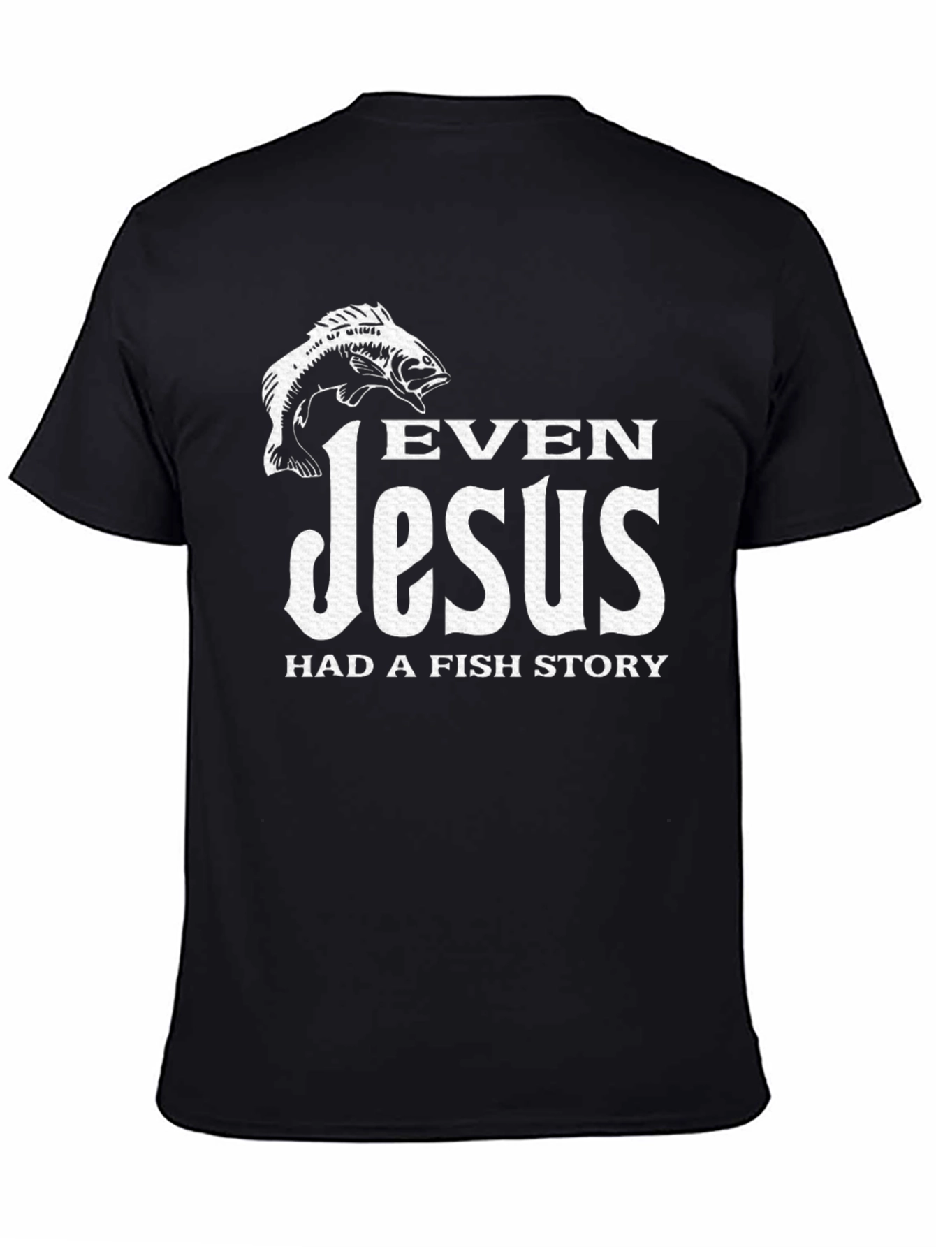 Even Jesus Had a Fish Story Black T-Shirt