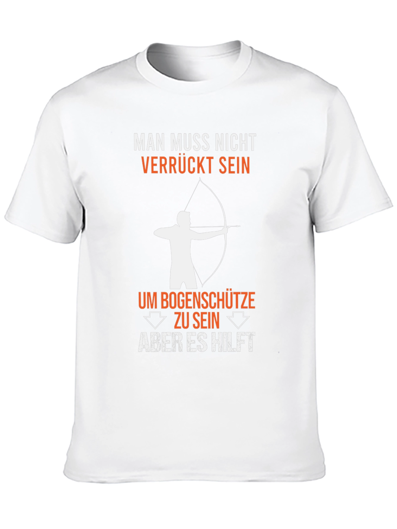 Funny Archery T-Shirt: Man Muss Nicht Verrückt Sein