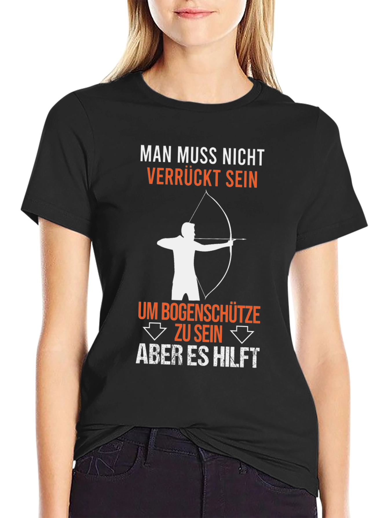 Funny Archery T-Shirt: Man Muss Nicht Verrückt Sein