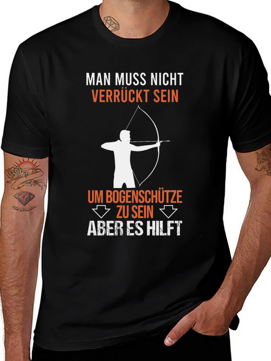 Funny Archery T-Shirt: Man Muss Nicht Verrückt Sein