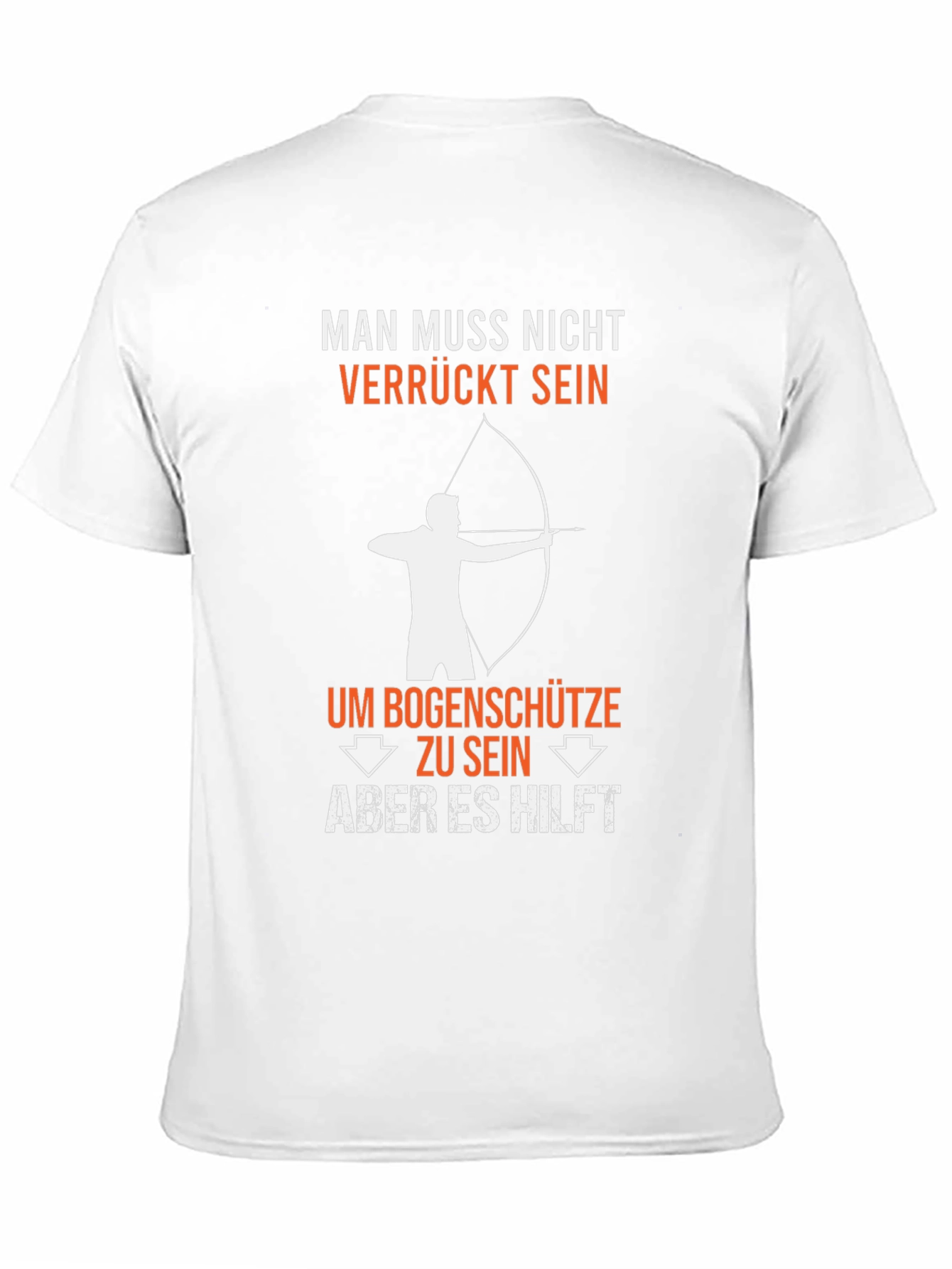 Funny Archery T-Shirt: Man Muss Nicht Verrückt Sein