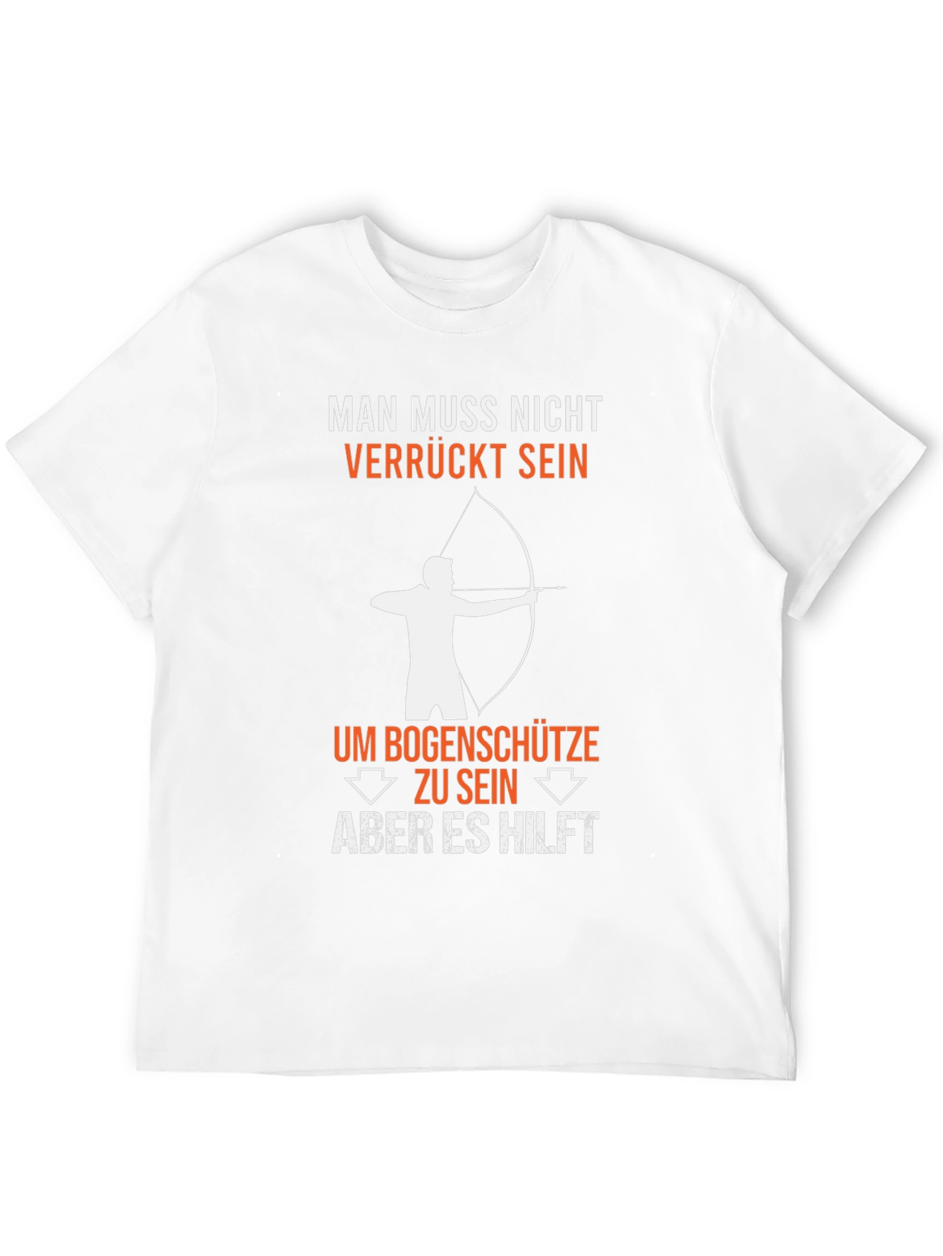 Funny Archery T-Shirt: Man Muss Nicht Verrückt Sein
