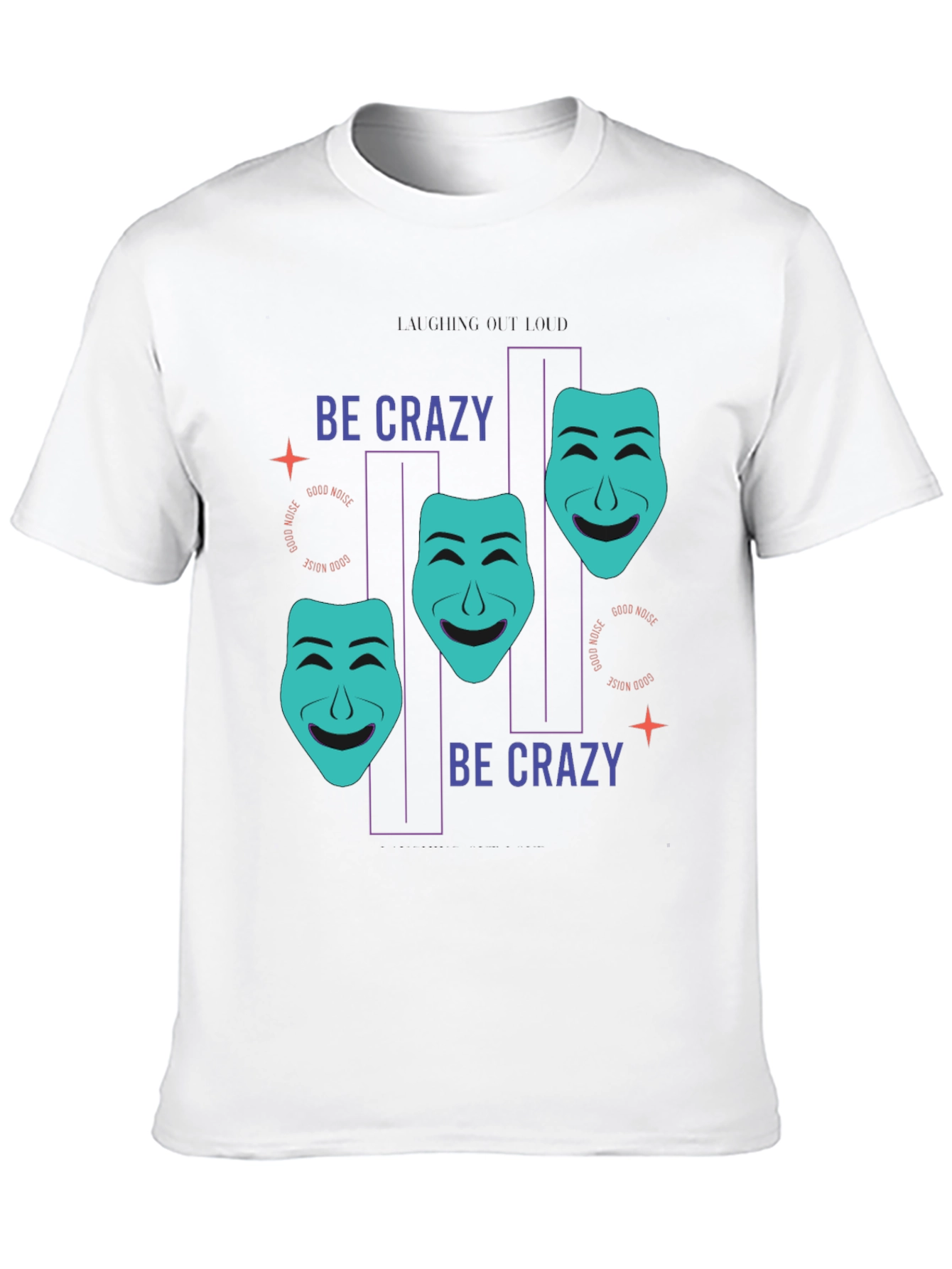 Be Crazy T-Shirt - Drama Masks Design
