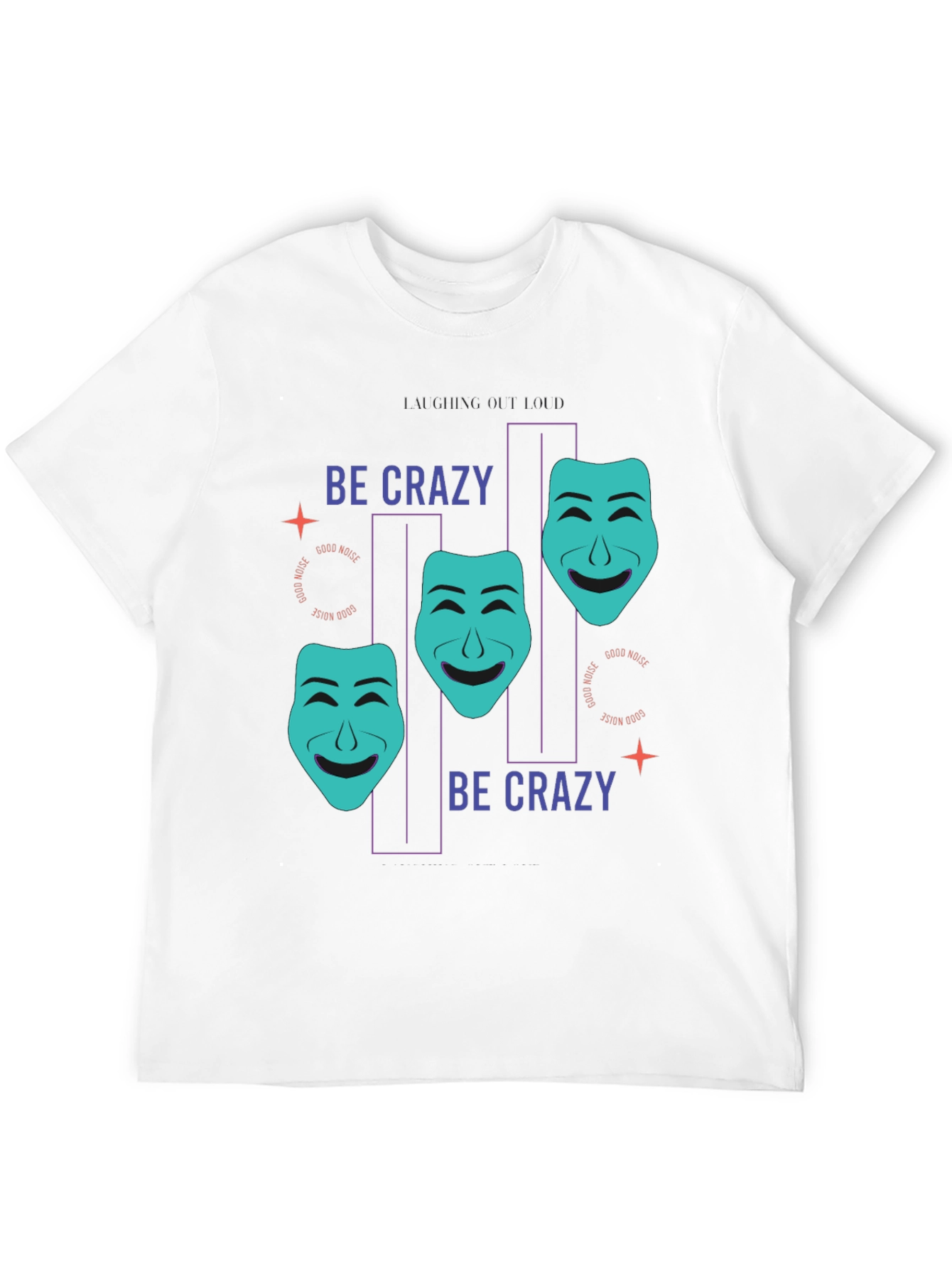 Be Crazy T-Shirt - Drama Masks Design