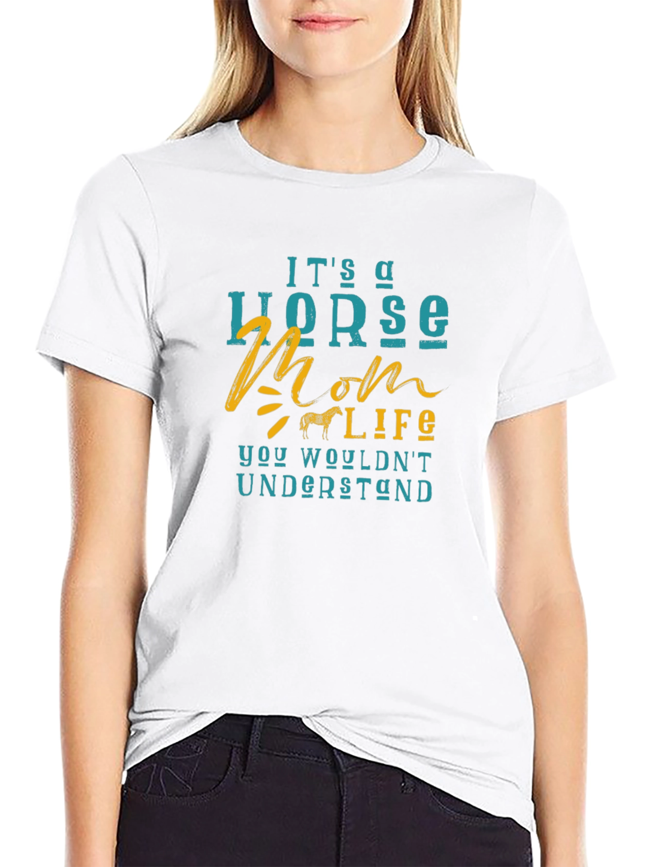 Horse Mom Life T-Shirt - You Wouldnt Understand!