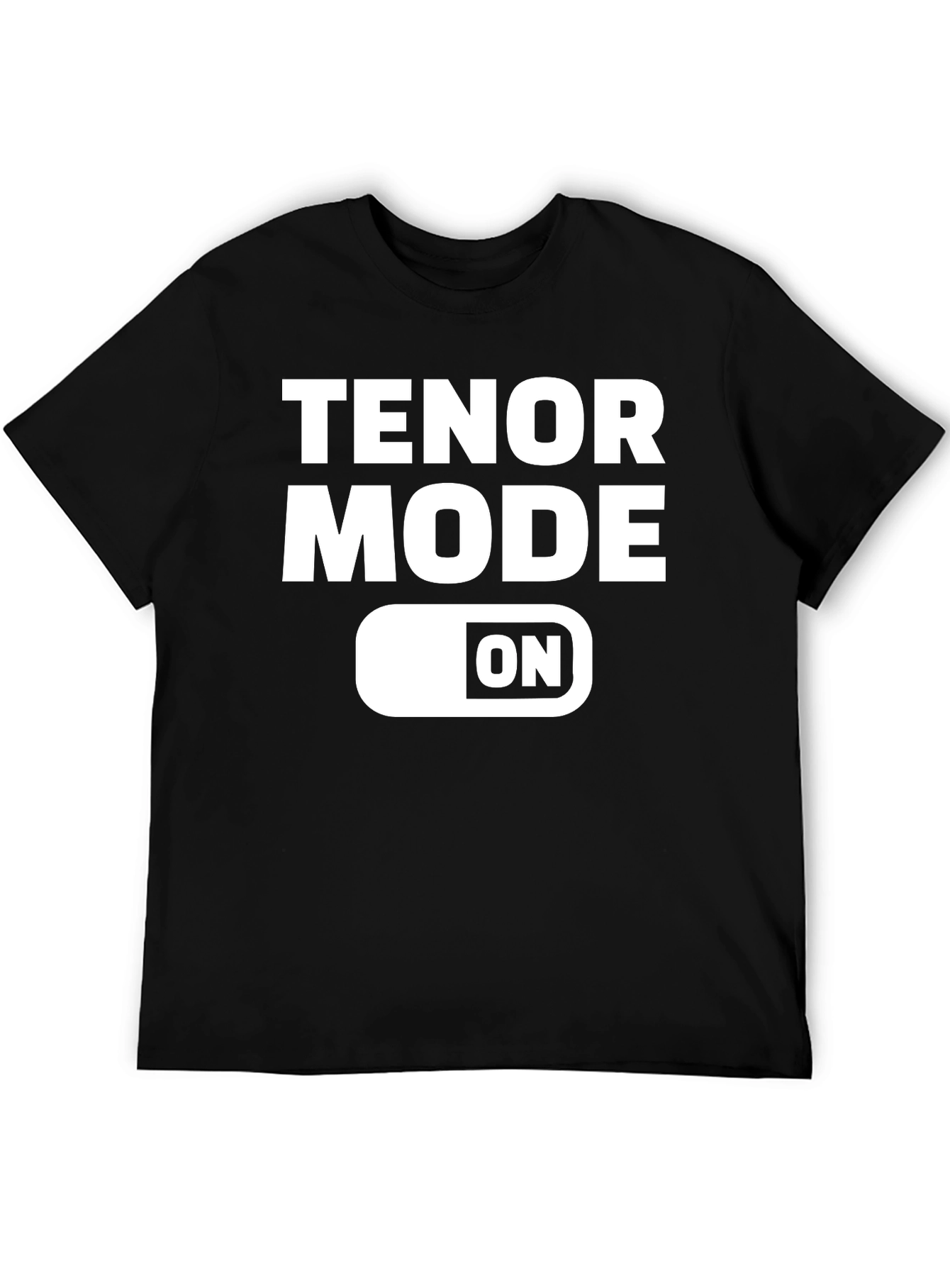 Tenor Mode ON T-Shirt - Music Lover Tee