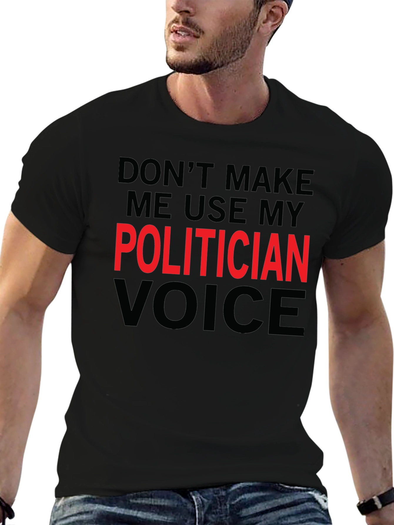 Funny Politician Voice T-Shirt - Sarcastic Humor Tee