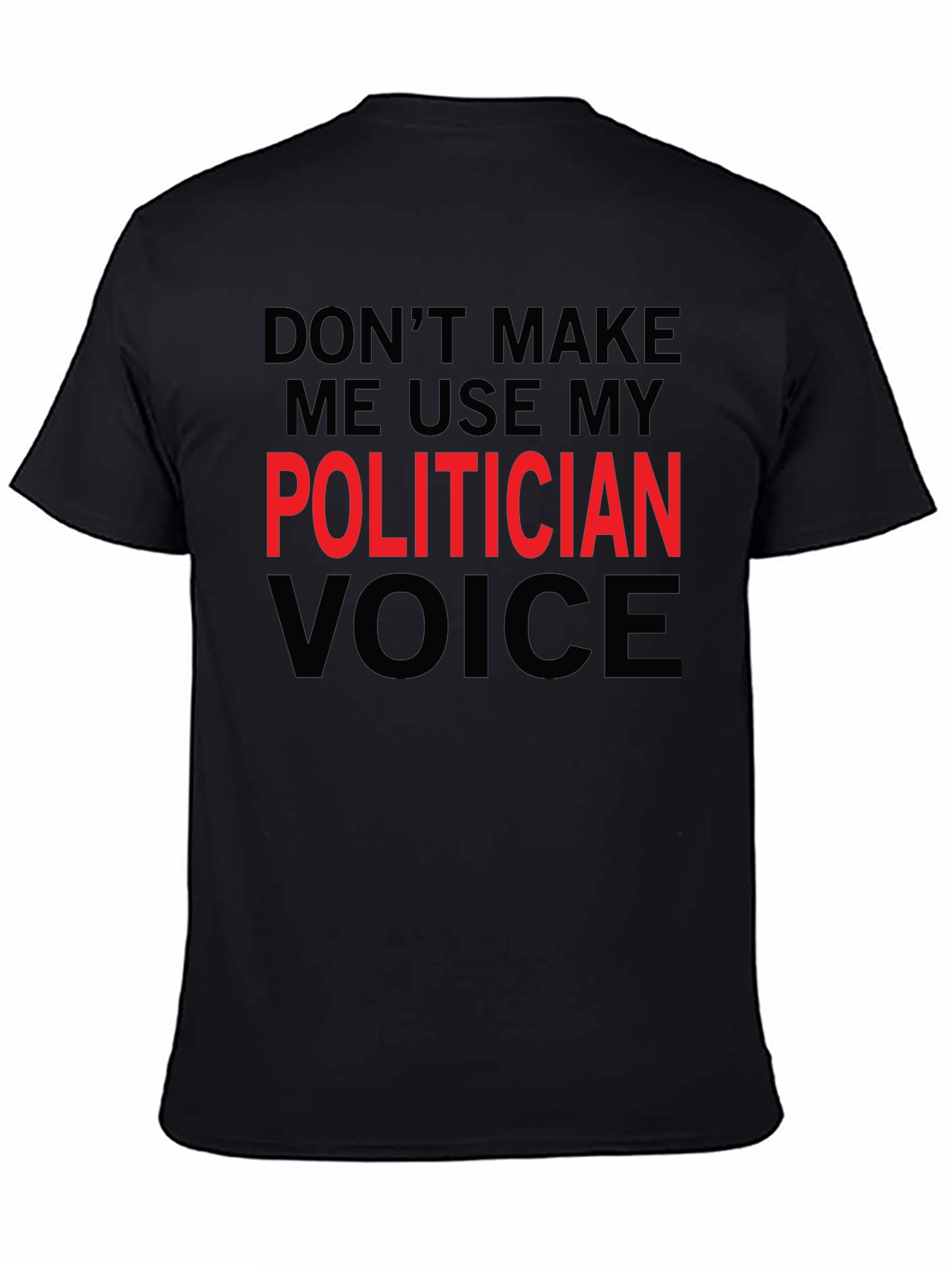 Funny Politician Voice T-Shirt - Sarcastic Humor Tee