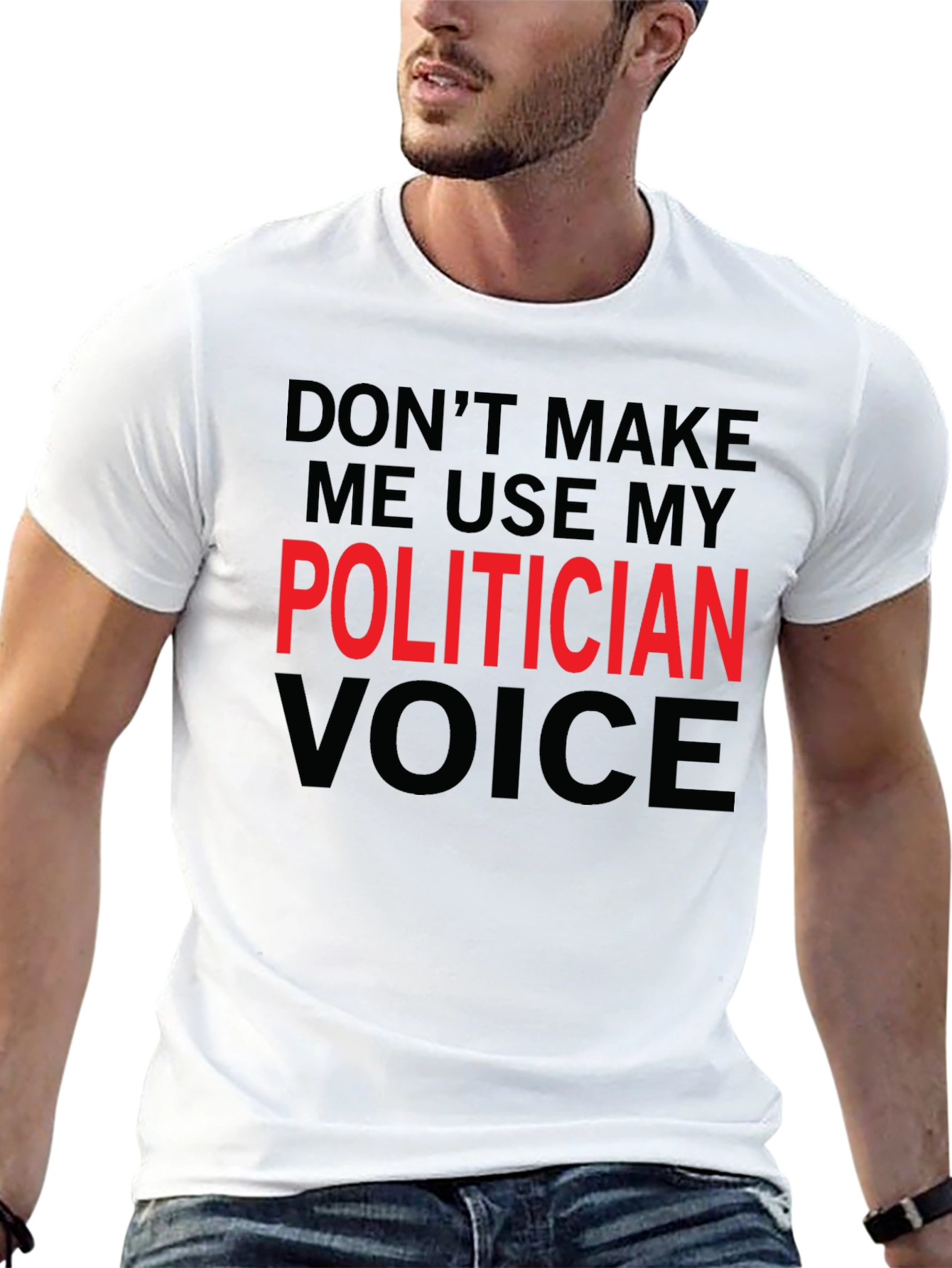 Funny Politician Voice T-Shirt - Sarcastic Humor Tee