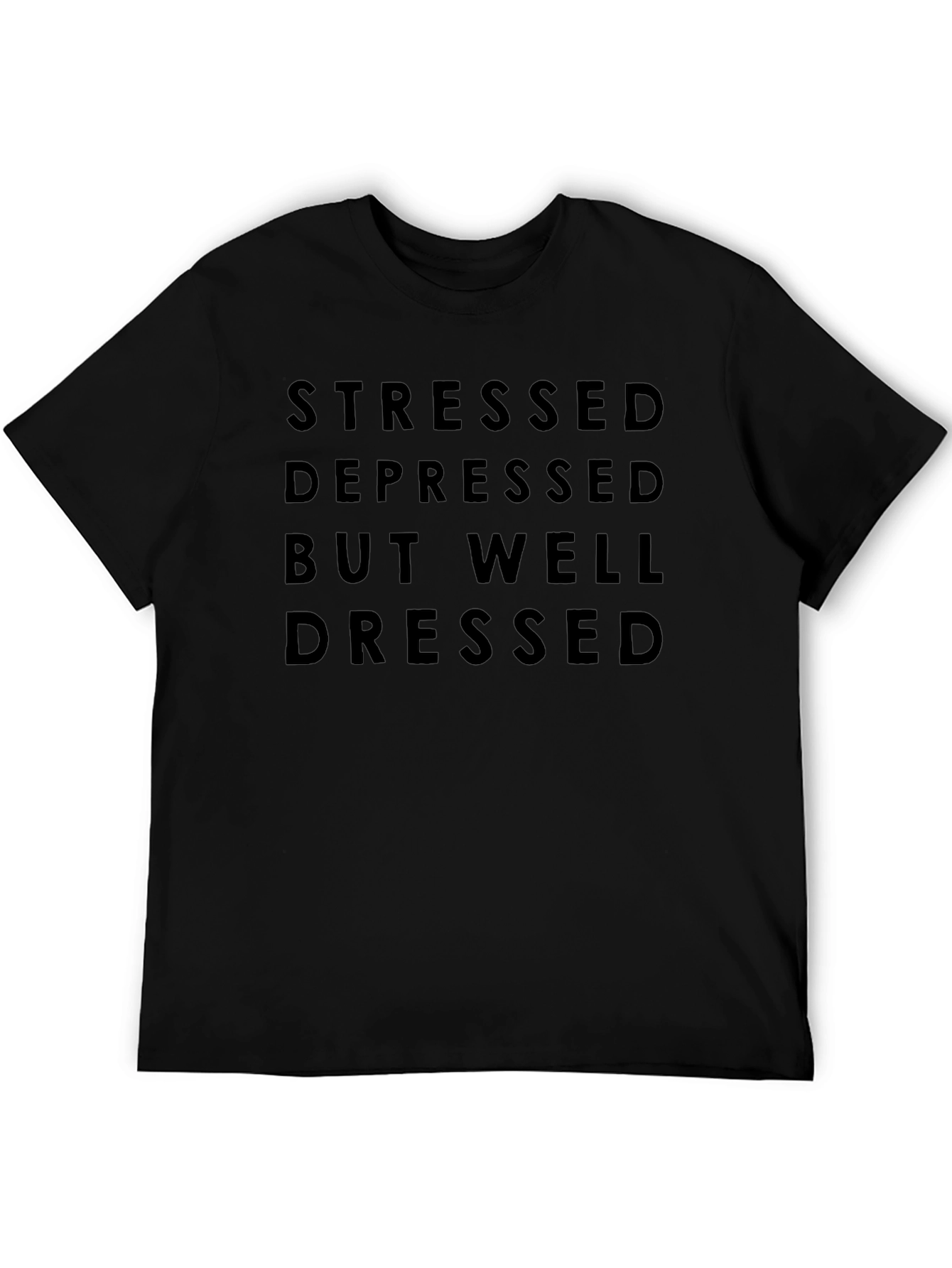 Stressed Depressed Well Dressed T-Shirt