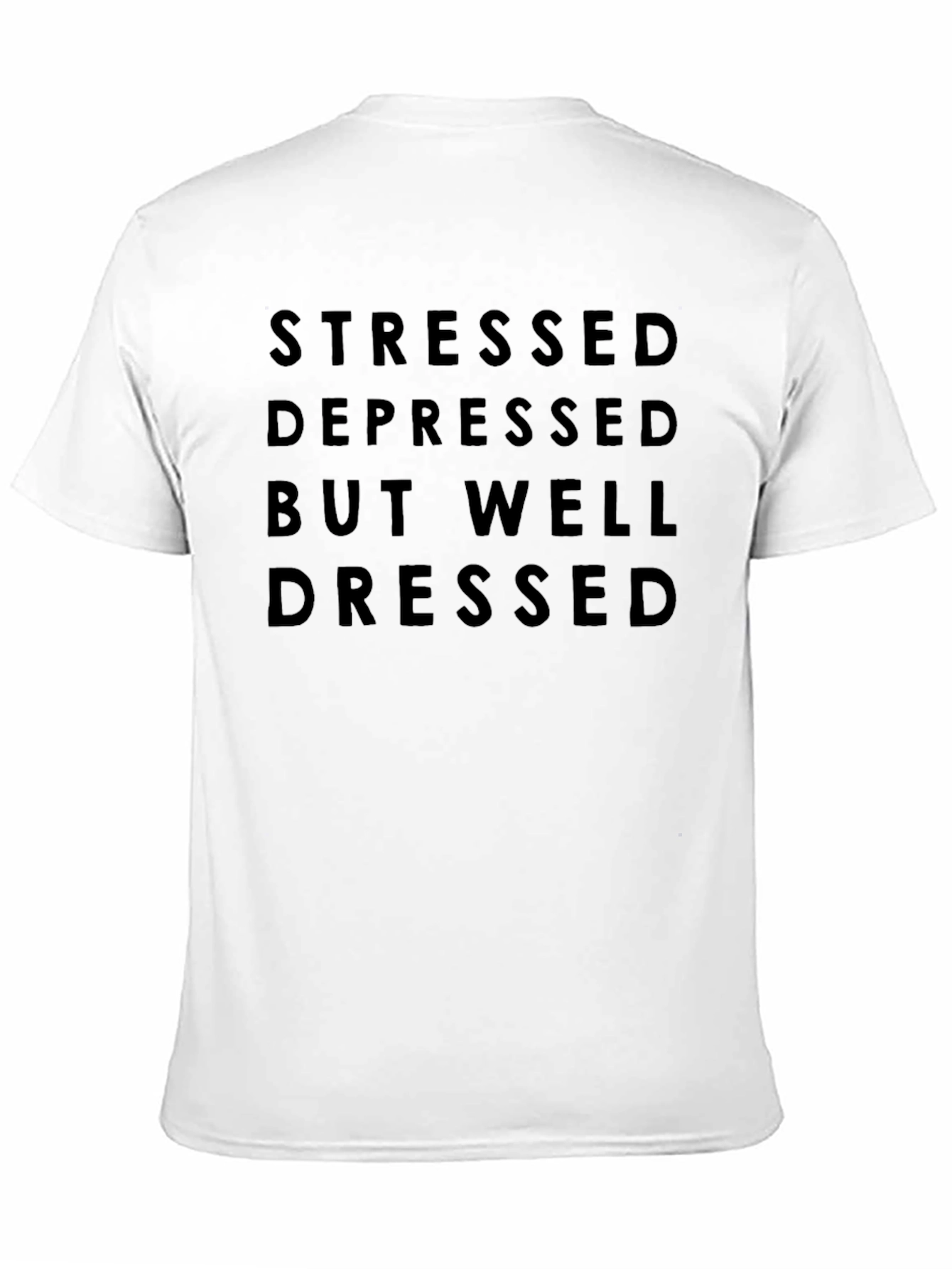Stressed Depressed Well Dressed T-Shirt